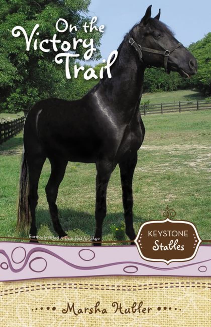 On the Victory Trail (Formerly True Test For Skye) (#02 in Keystone Stables Series) Paperback