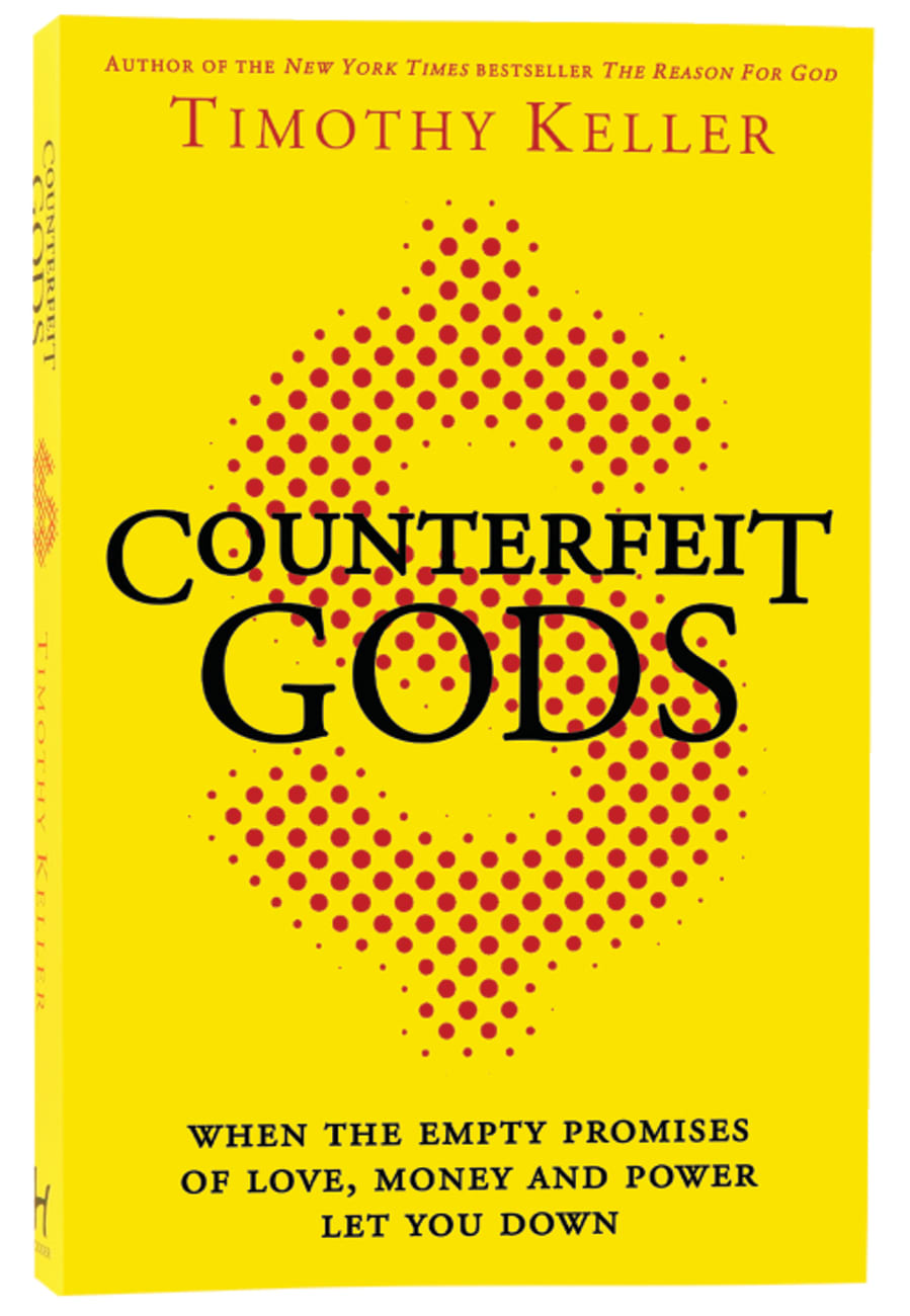 Counterfeit Gods: When the Empty Promises of Love, Money, and Power Let You Down Paperback