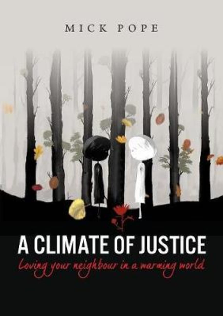 A Climate of Justice: Loving Your Neighbour in a Warming World Paperback