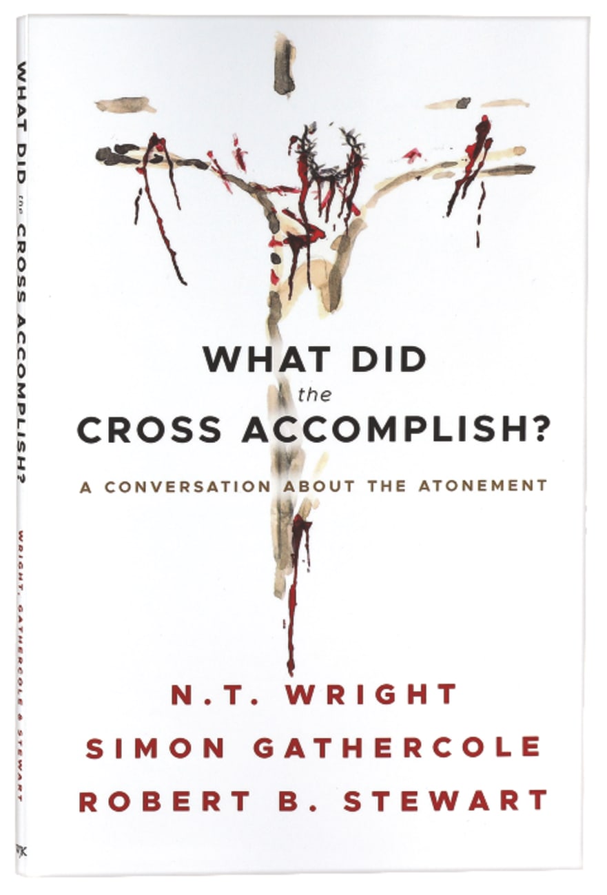 What Did the Cross Accomplish?: A Conversation About the Atonement Paperback
