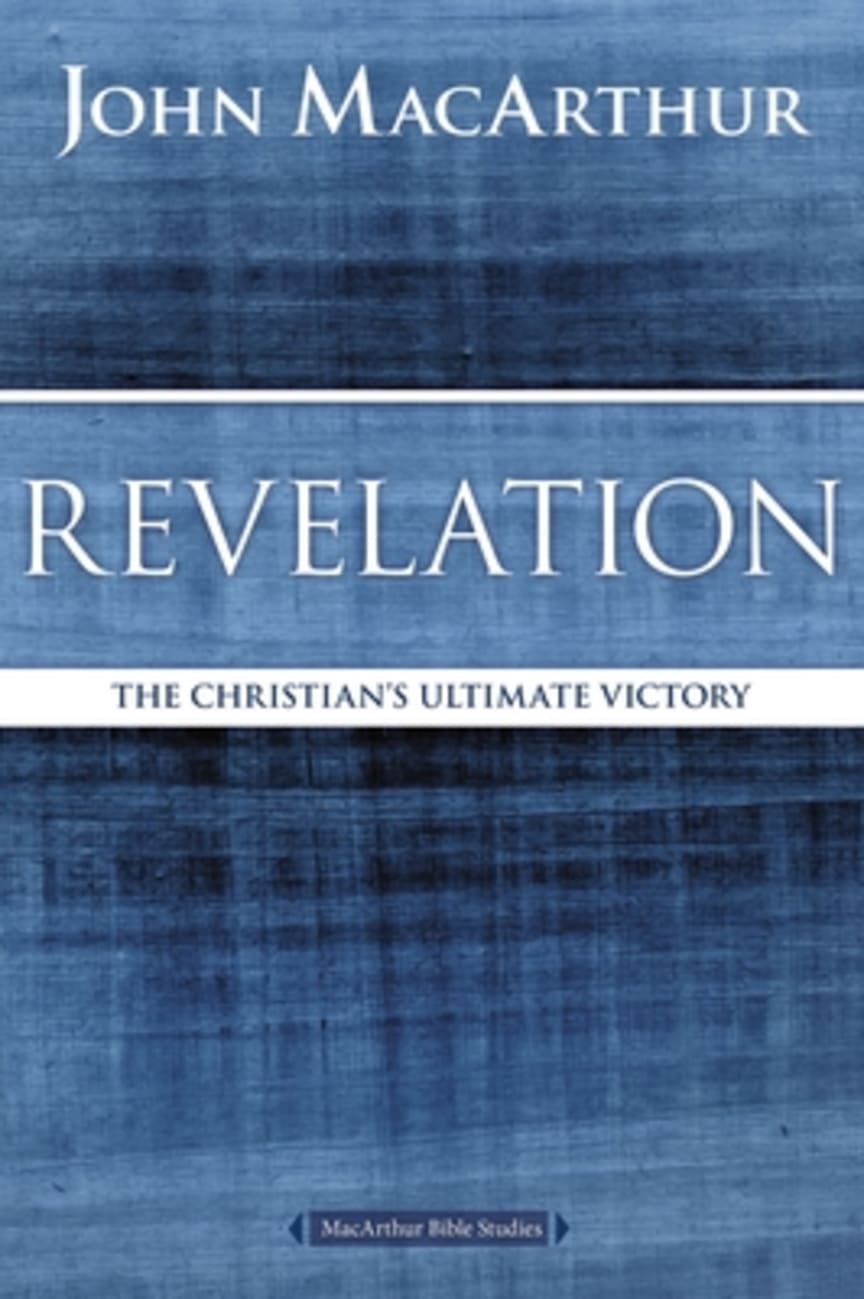 Revelation: The Christian's Ultimate Victory (Macarthur Bible Study Series) Paperback