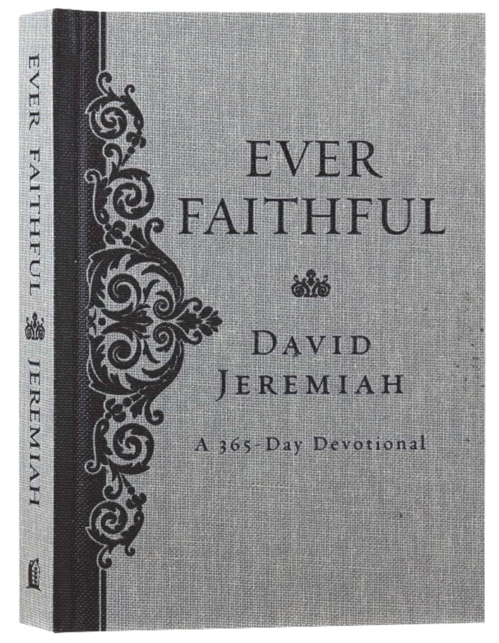 Ever Faithful (365 Daily Devotions Series) Hardback