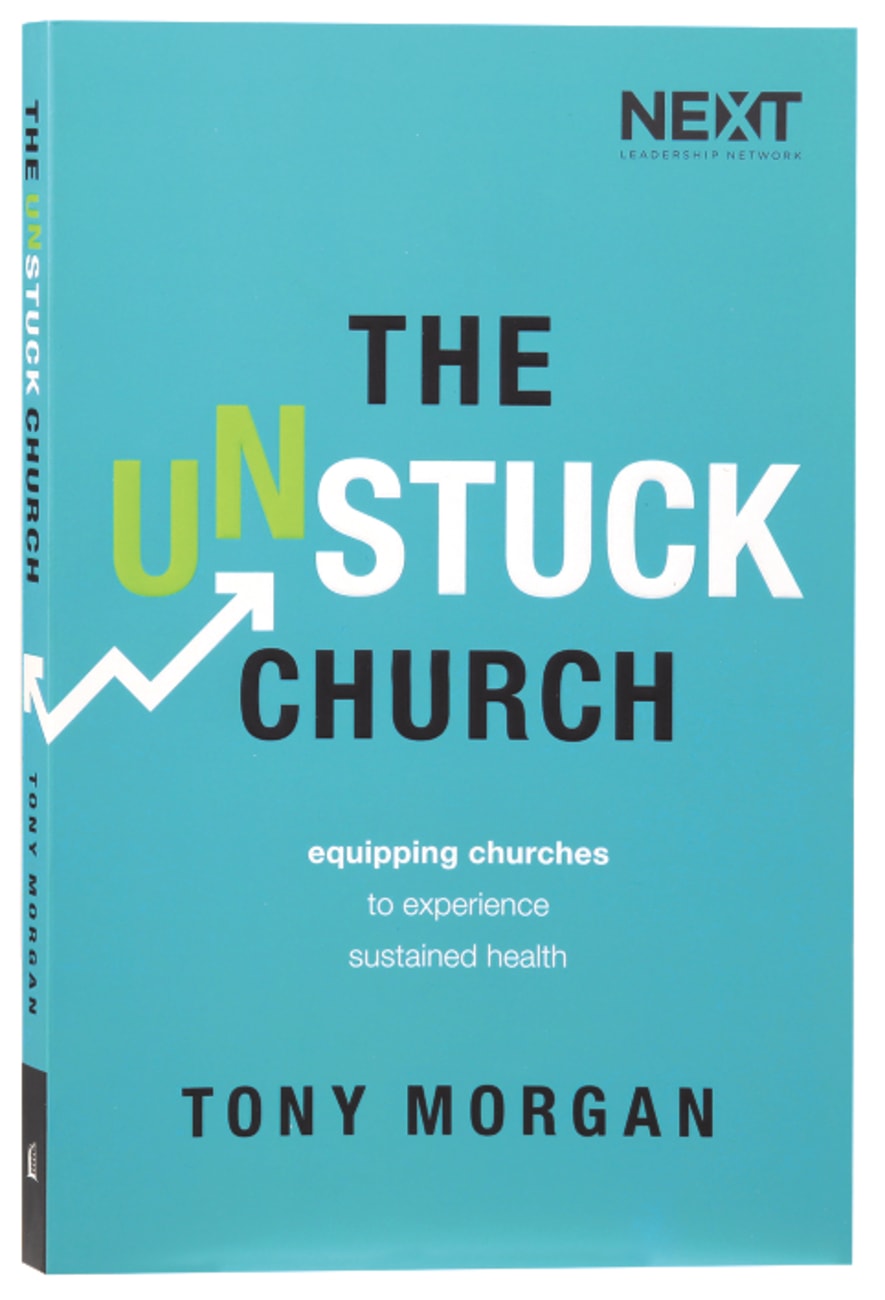 The Unstuck Church: Equipping Churches to Experience Sustained Health Paperback