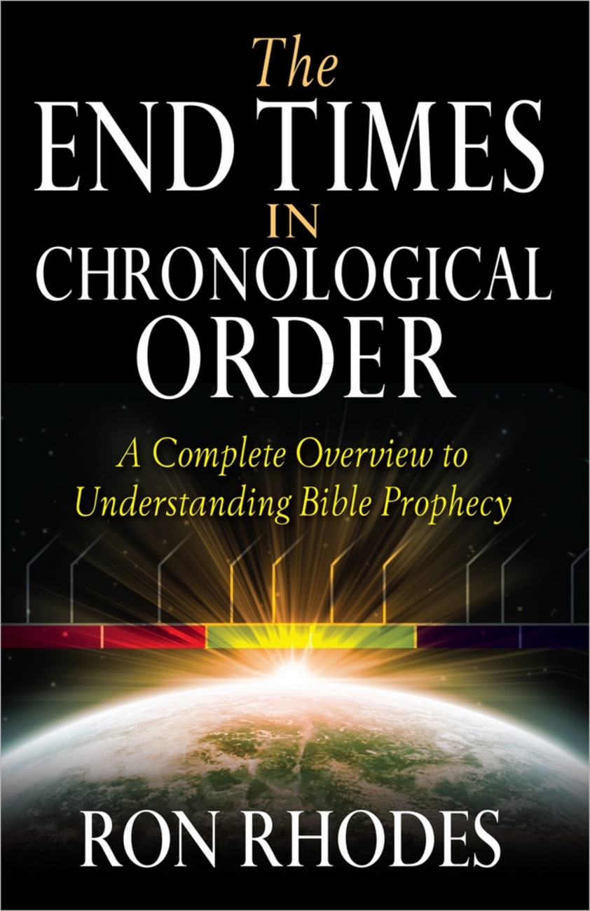 The End Times in Chronological Order: A Complete Overview to Understanding Bible Prophecy Paperback