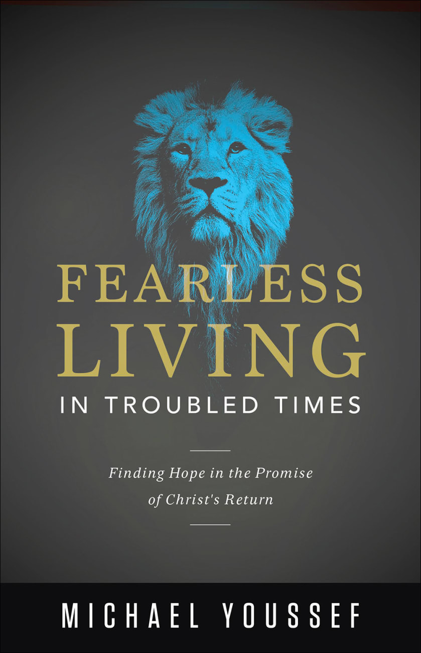 Fearless Living in Troubled Times: Finding Hope in the Promise of Christ's Return Paperback