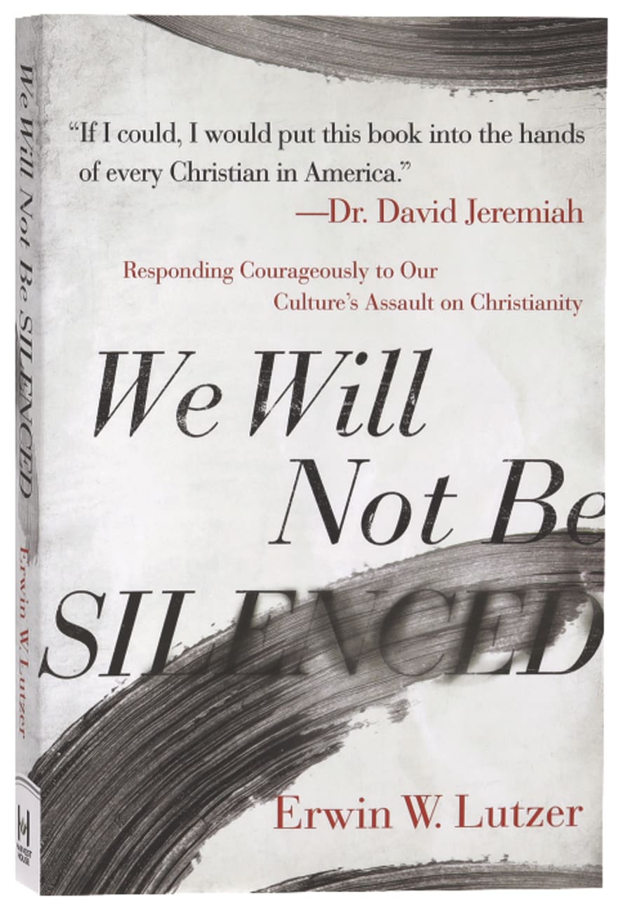 We Will Not Be Silenced: Taking a Stand Against Our Culture's Assault on Christianity Paperback