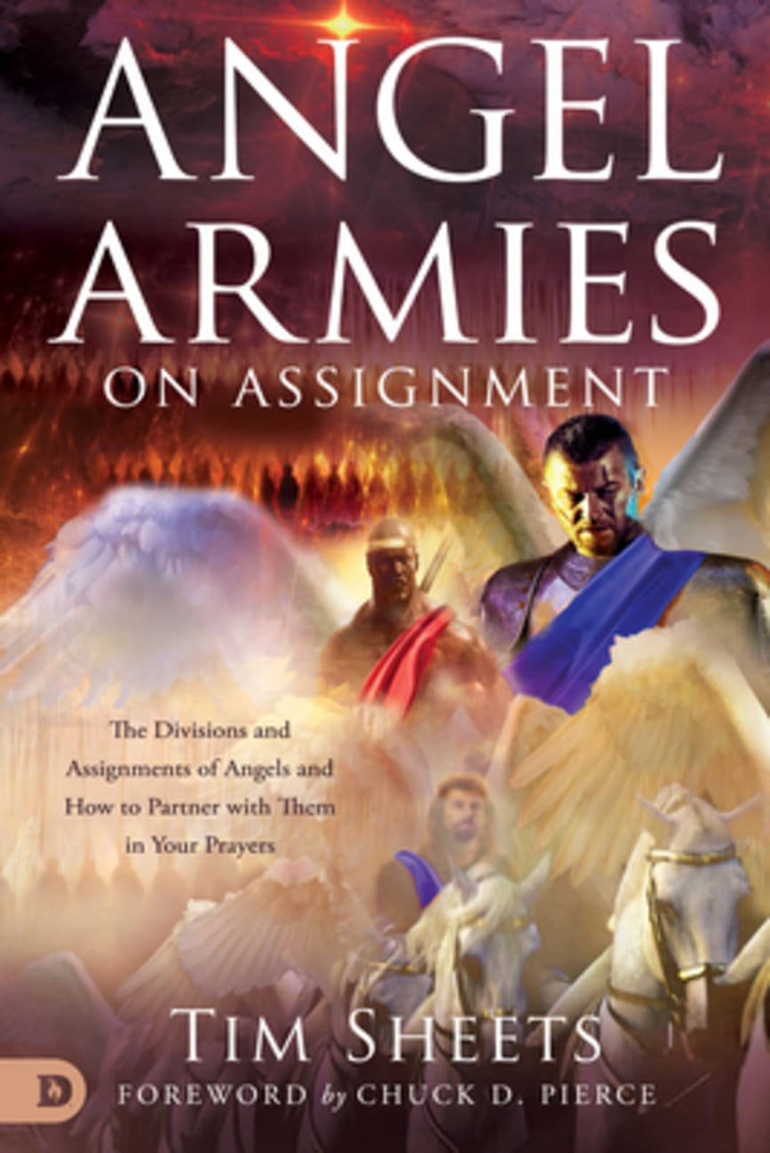 Angel Armies on Assignment: The Ranks and Assignments of Angels and How to Partner With Them in Your Prayers Paperback