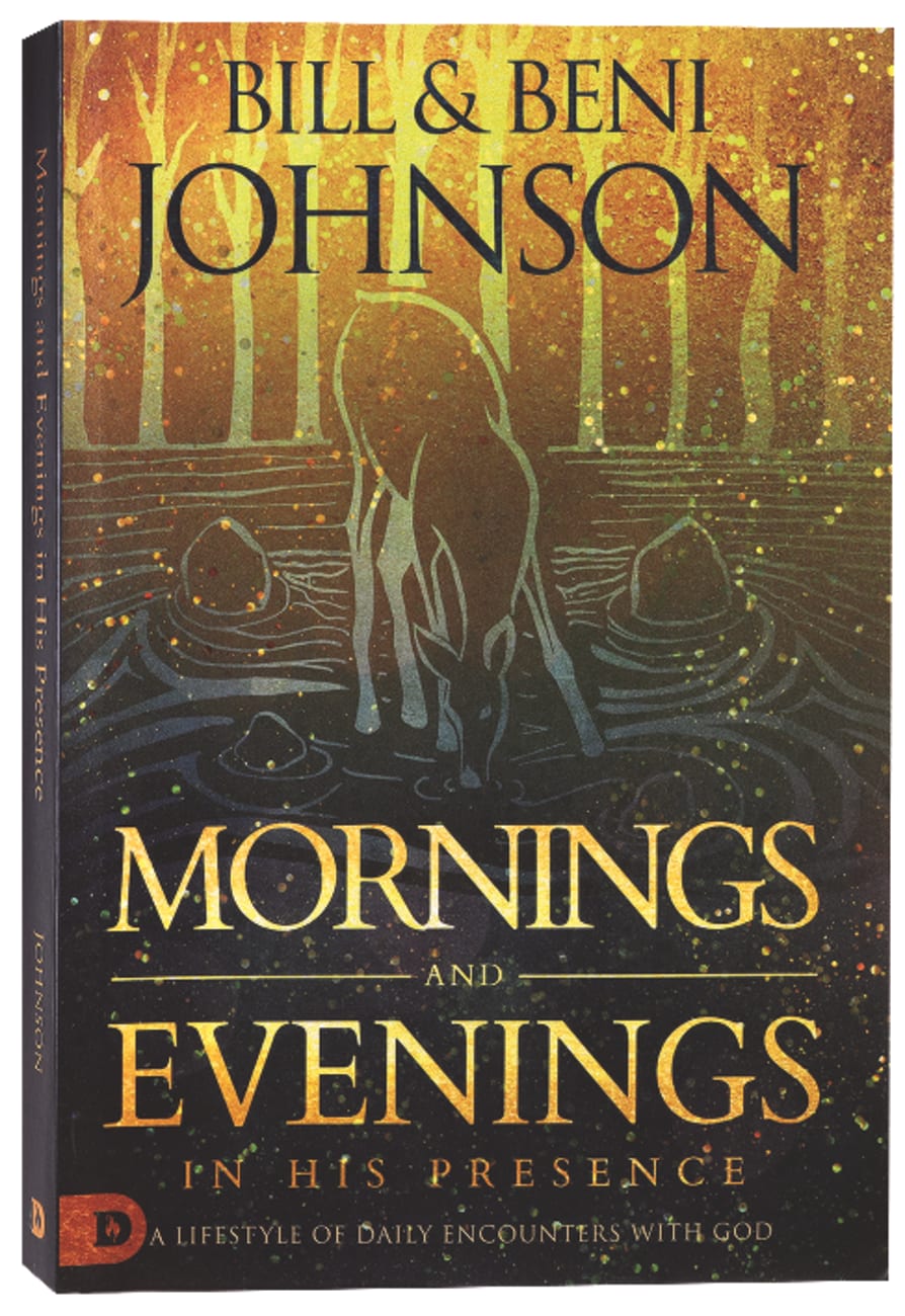 Mornings and Evenings in His Presence: A Lifestyle of Daily Encounters With God Paperback