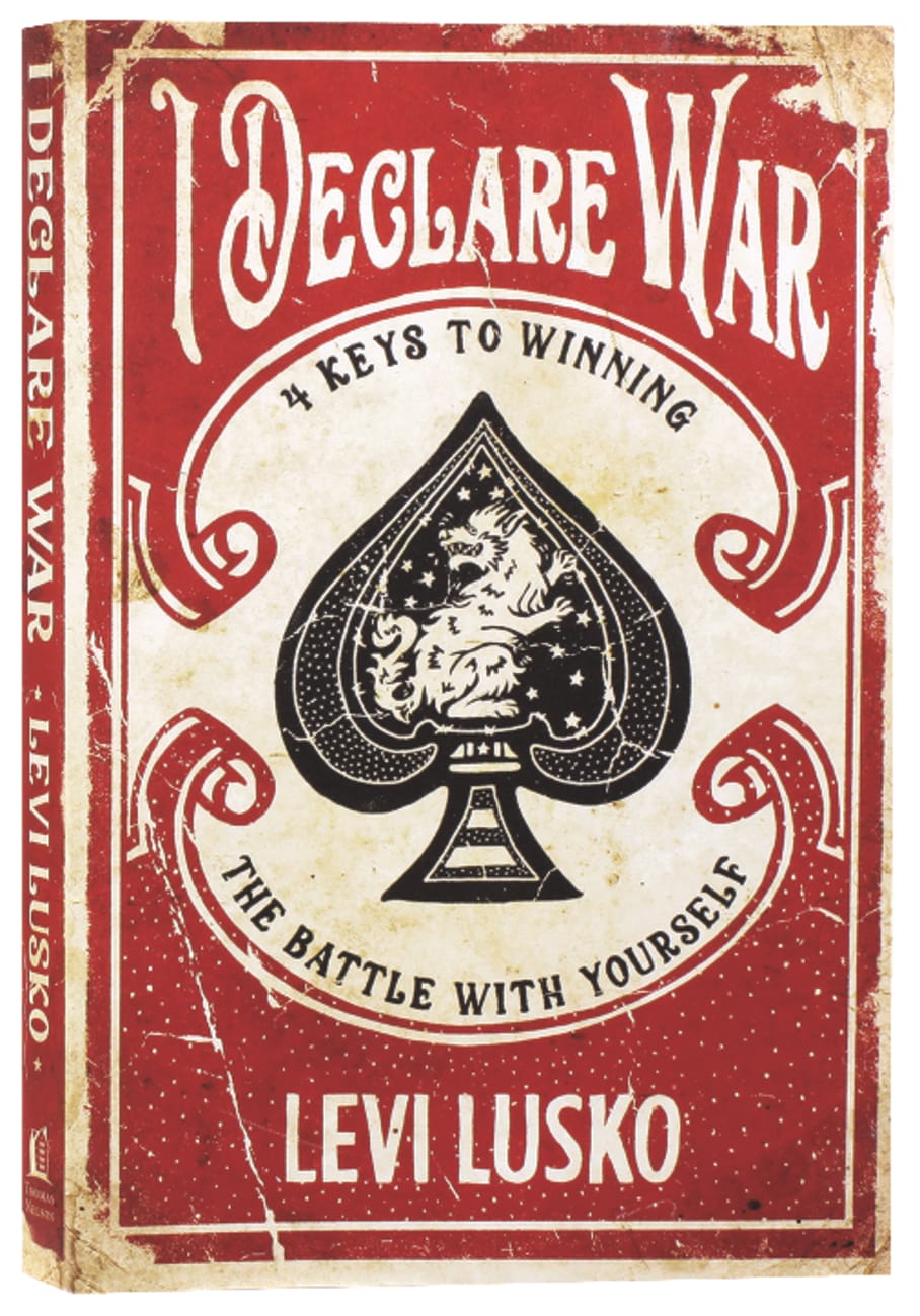 I Declare War: Four Keys to Winning the Battle With Yourself Paperback