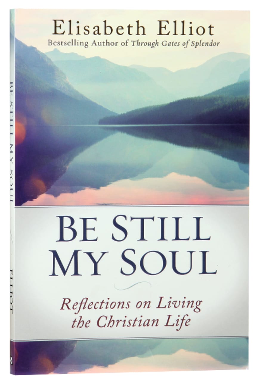 Be Still My Soul: Reflections on Living the Christian Life Paperback