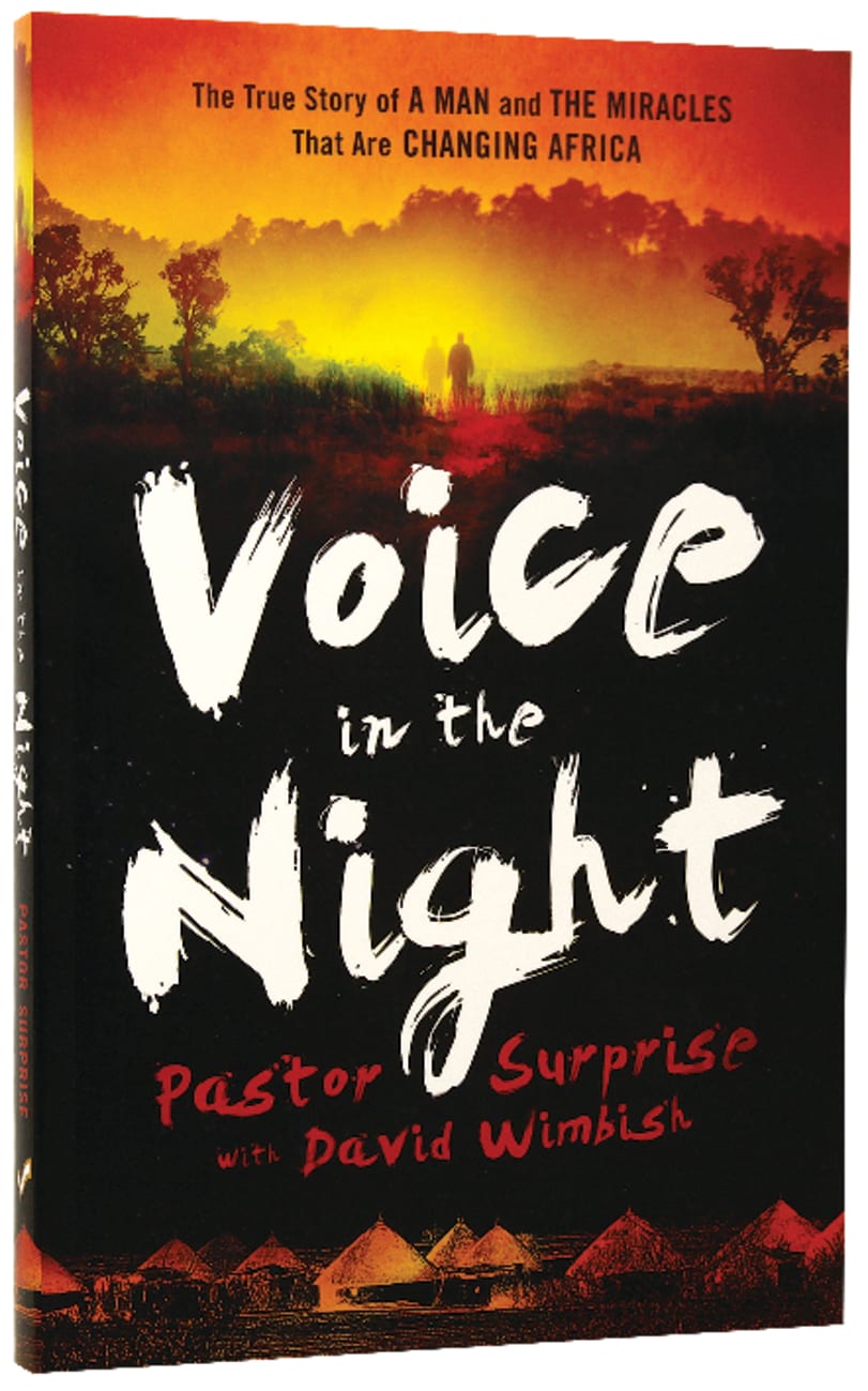 Voice in the Night: The True Story of a Man and the Miracles That Are Changing Africa Paperback