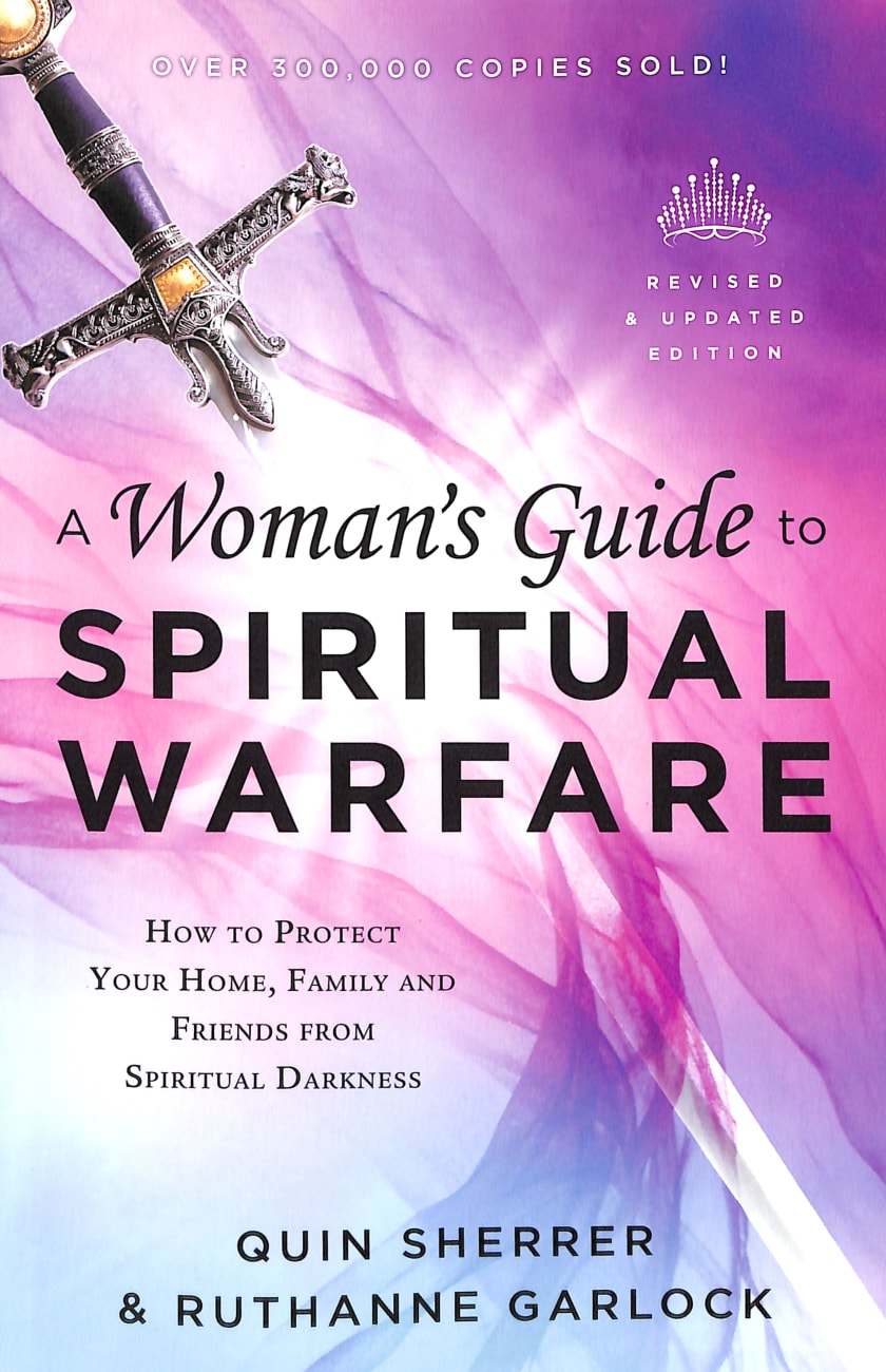 A Woman's Guide to Spiritual Warfare: How to Protect Your Home, Family and Friends From Spiritual Darkness Paperback