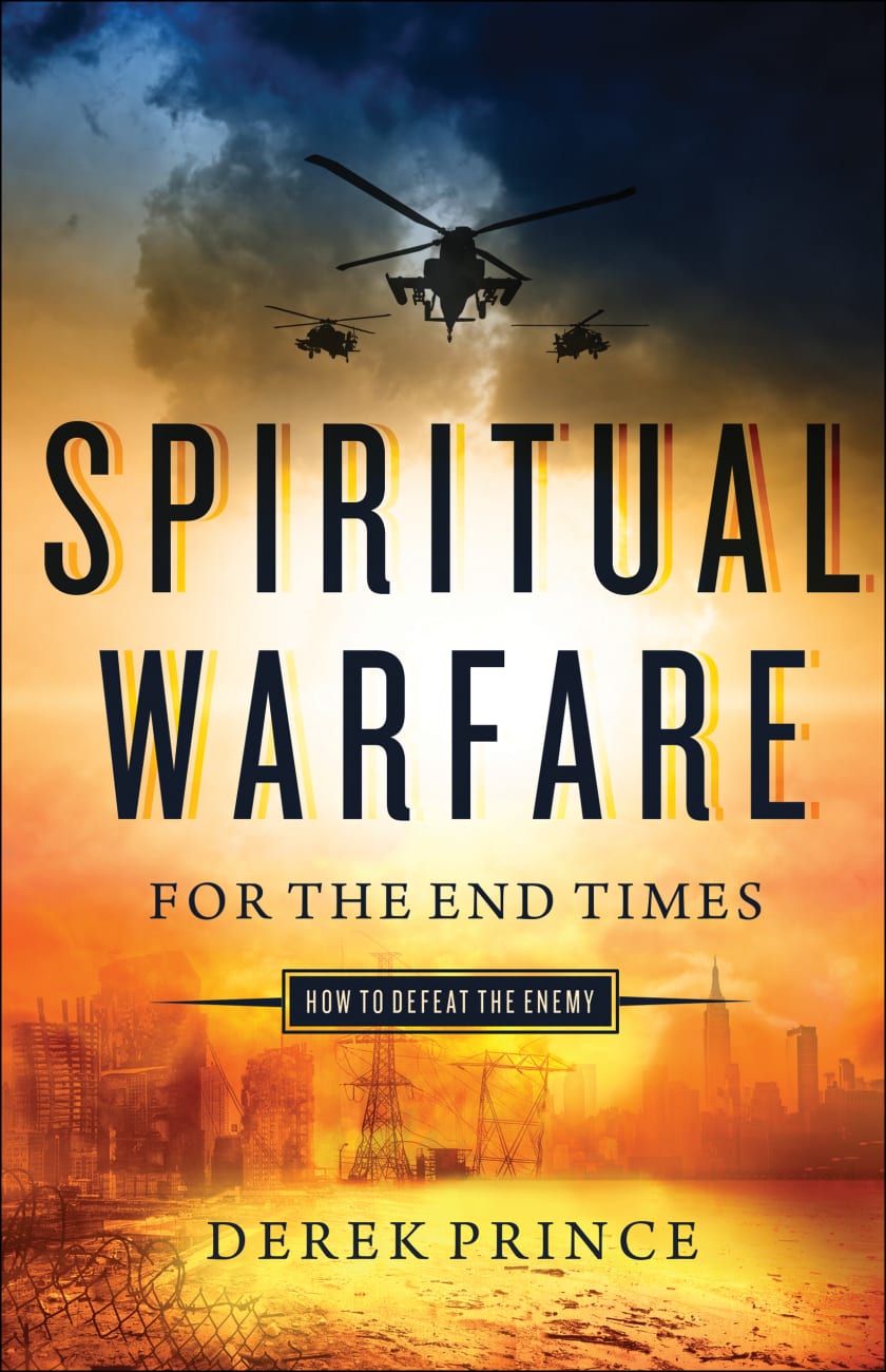 Spiritual Warfare For the End Times: How to Defeat the Enemy Paperback