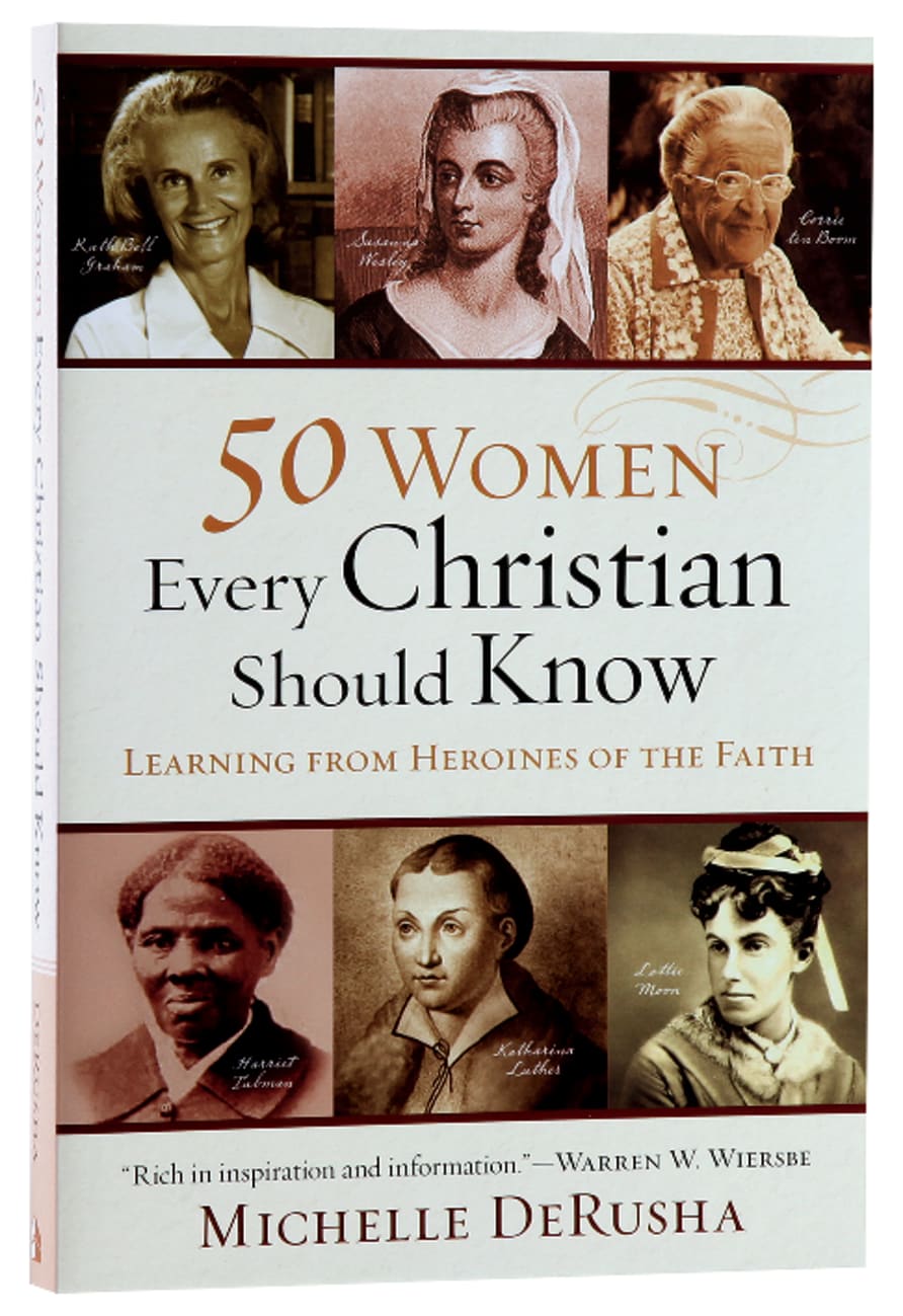 50 Women Every Christian Should Know: Learning From Heroines of the Faith Paperback