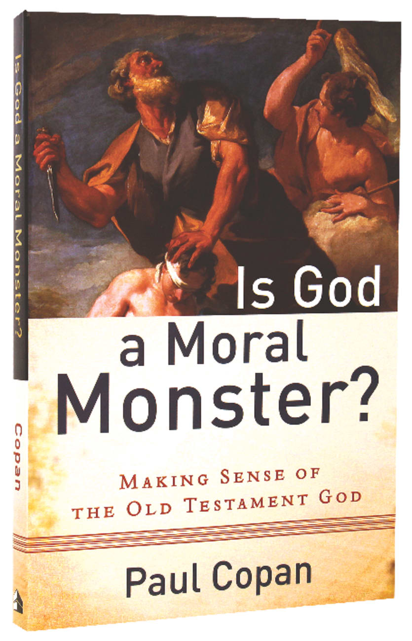 Is God a Moral Monster?: Making Sense of the Old Testament God Paperback