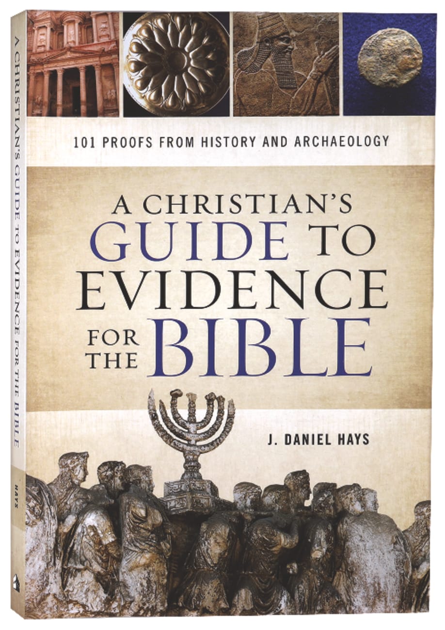 A Christian's Guide to Evidence For the Bible: 101 Proofs From History and Archaeology Paperback