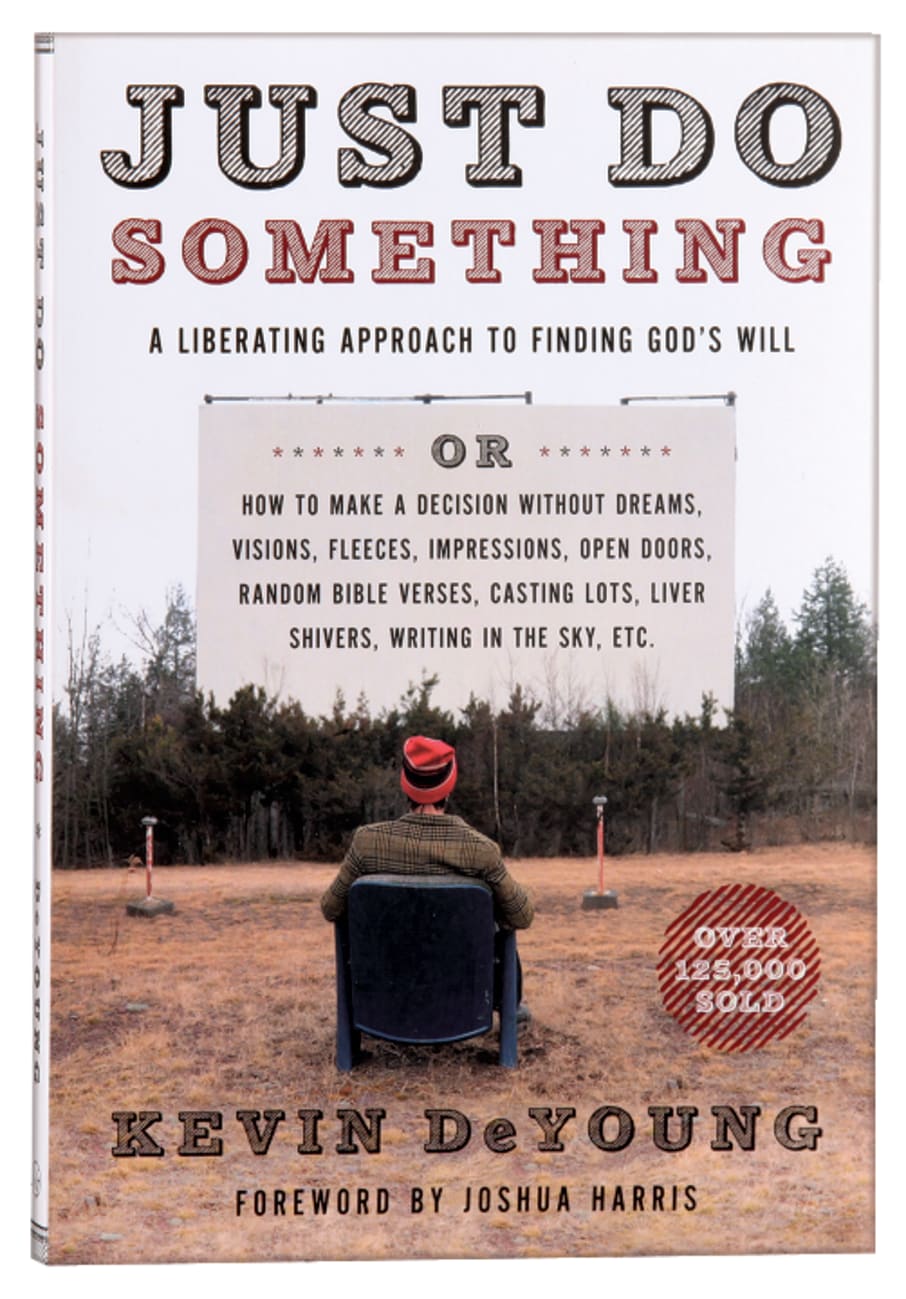 Just Do Something: A Liberating Approach to Finding God's Will Paperback