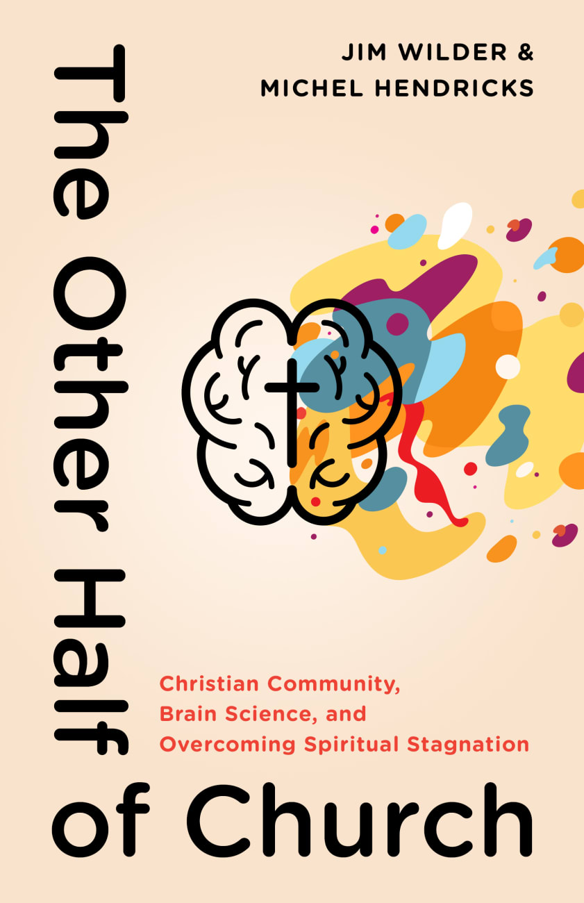 The Other Half of Church: Christian Community, Brain Science, and Overcoming Spiritual Stagnation Paperback