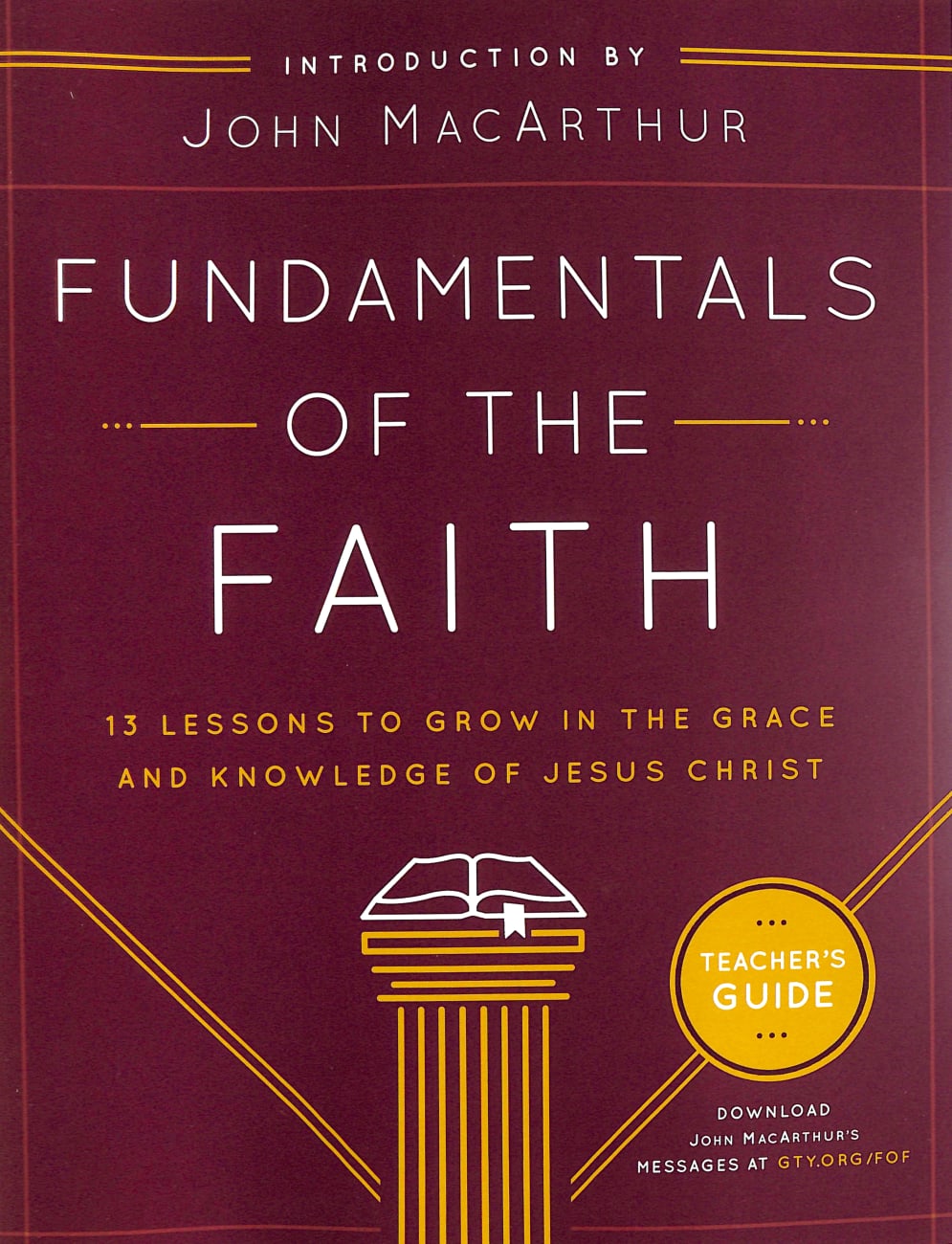 Fundamentals of the Faith: 13 Lessons to Grow in the Grace & Knowledge of Jesus Christ (Teacher's Guide) Paperback