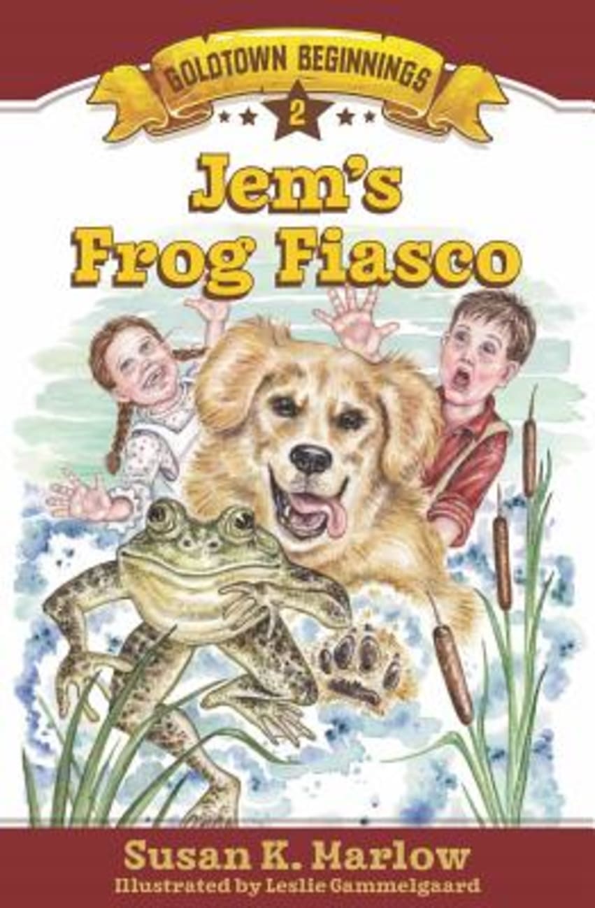 Jem's Frog Fiasco (#02 in Goldtown Beginnings Series) Paperback