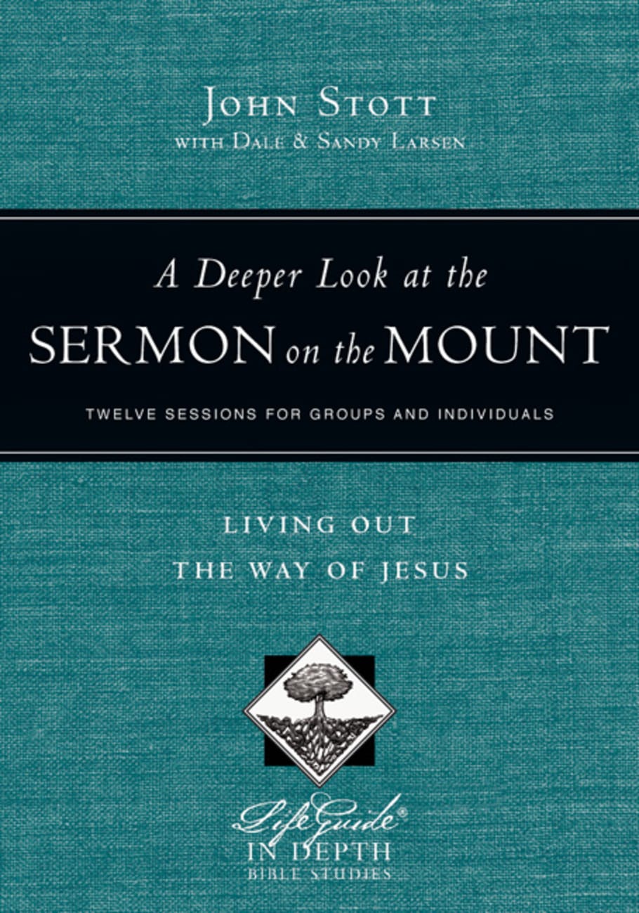 A Deeper Look At the Sermon on the Mount (Lifeguide In Depth Bible Study Series) Paperback
