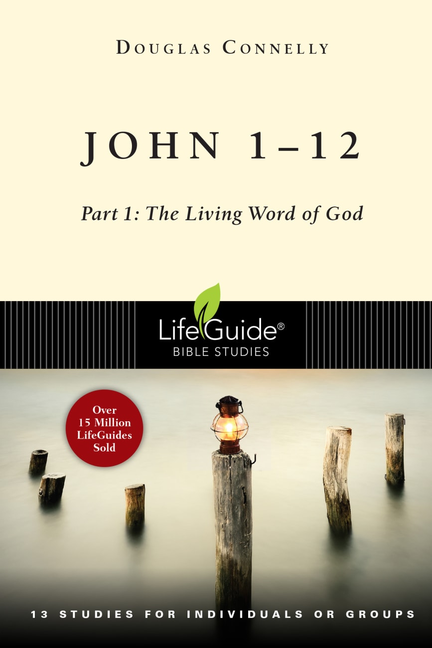 John 1-12 - Part 1: The Living Word of God (Lifeguide Bible Study Series) Paperback