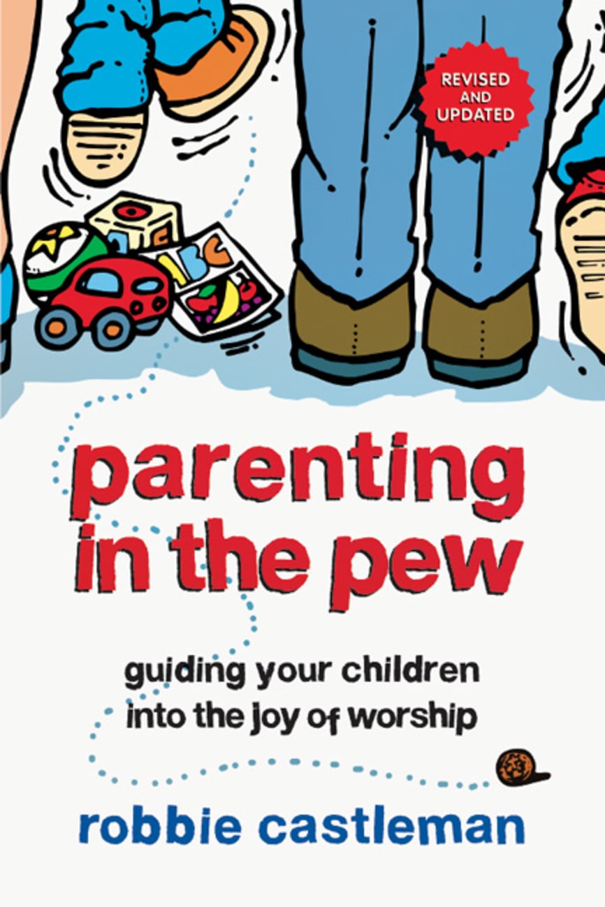 Parenting in the Pew (Revised and Updated) (3rd Edition) Paperback