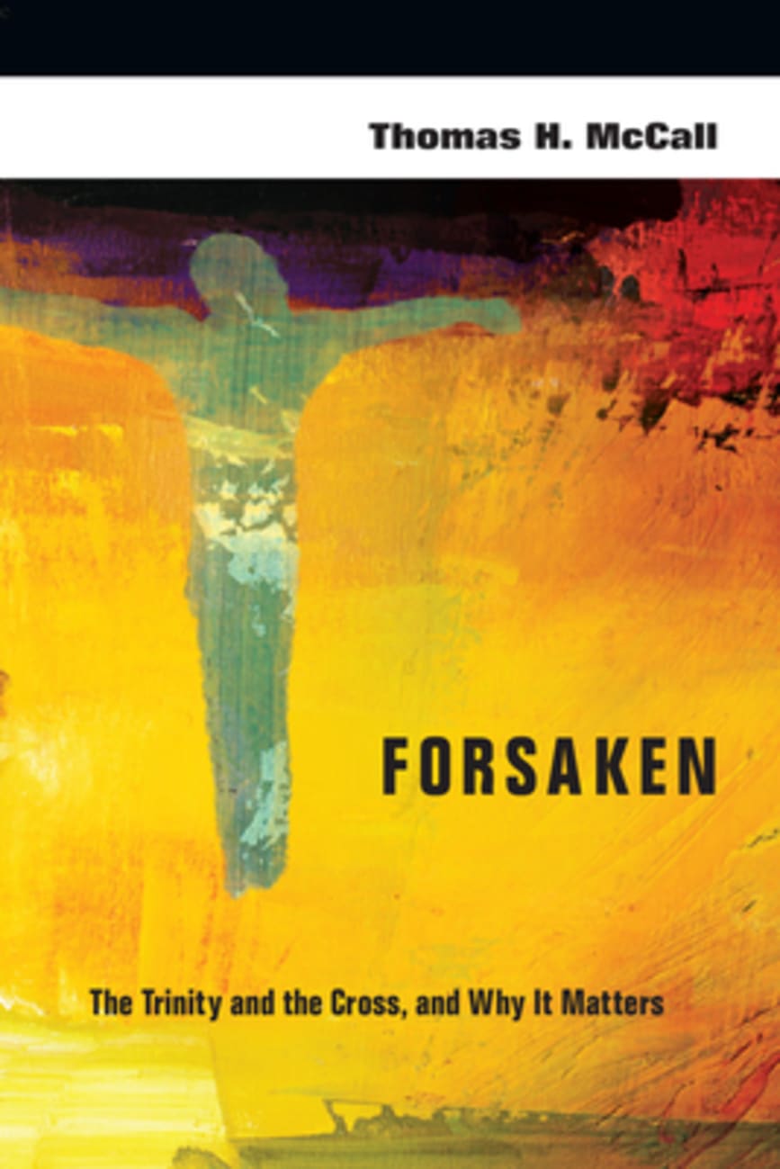 Forsaken: The Trinity, the Cross and Why It Matters Paperback