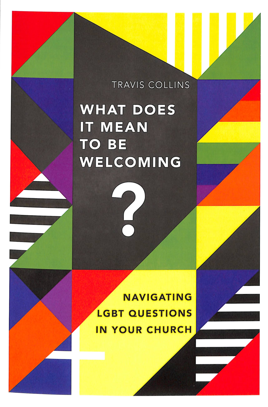 What Does It Mean to Be Welcoming?: Navigating Lgbt Questions in Your Church Paperback