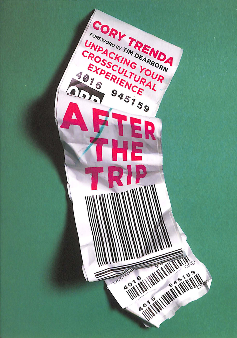 After the Trip: Unpacking Your Crosscultural Experience Paperback