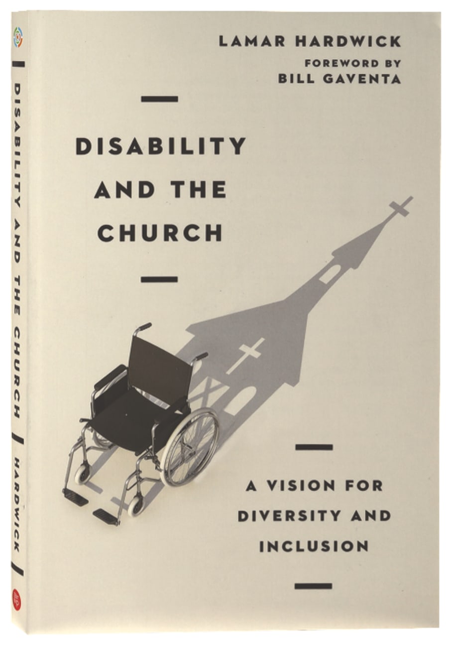 Disability and the Church: A Vision For Diversity and Inclusion Paperback