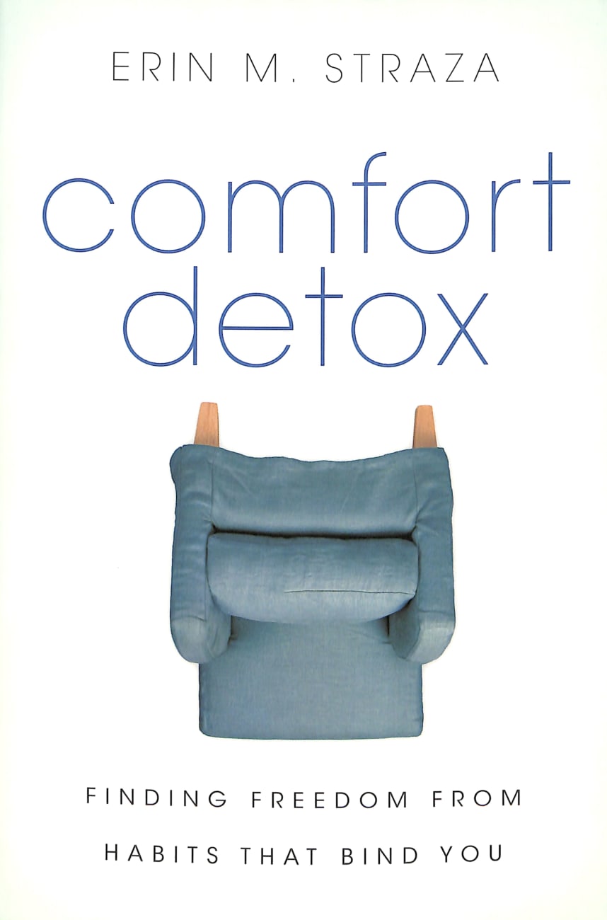 Comfort Detox: Finding Freedom From Habits That Bind You Paperback