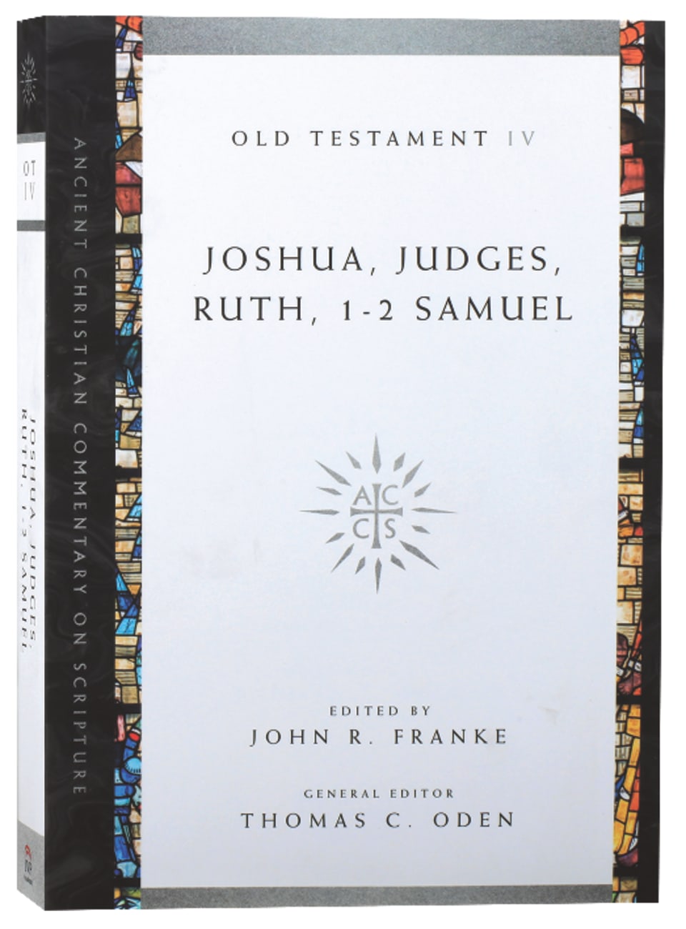 Accs OT: Joshua, Judges, Ruth, 1-2 Samuel (Ancient Christian Commentary On Scripture: Old Testament Series) Paperback