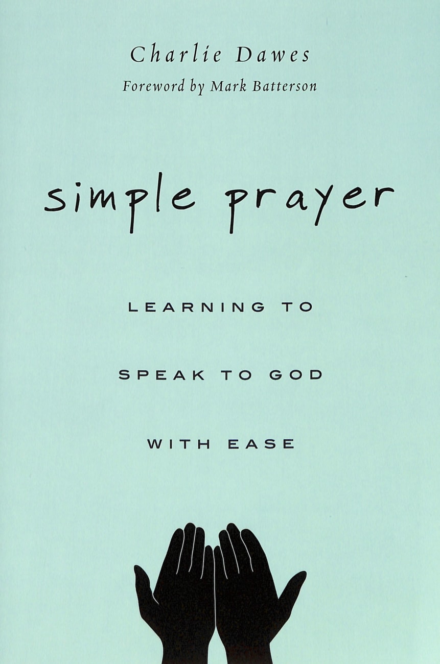 Simple Prayer: Learning to Speak to God With Ease Paperback