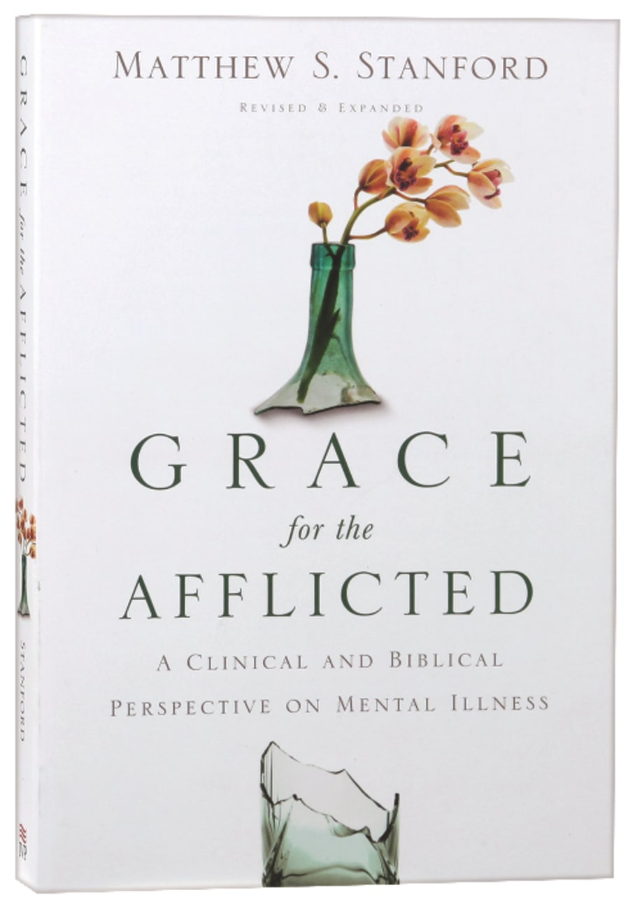 Grace For the Afflicted: A Clinical and Biblical Perspective in Mental Illness Paperback