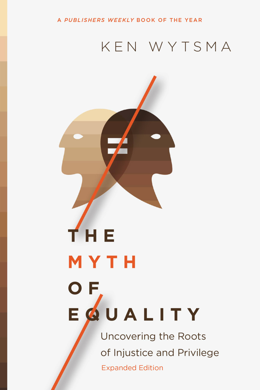 The Myth of Equality: Uncovering the Roots of Injustice and Privilege Paperback