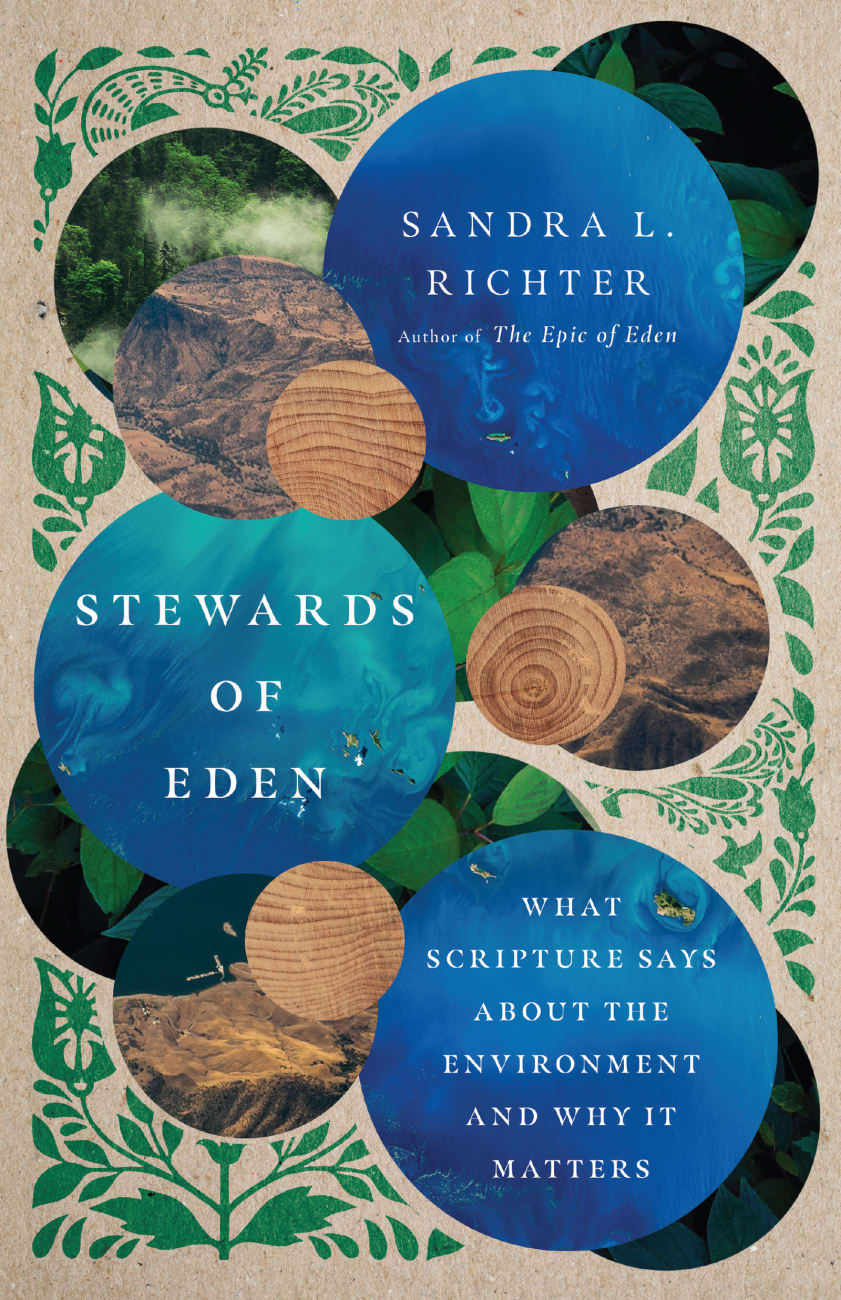 Stewards of Eden: What Scripture Says About the Environment and Why It Matters Paperback