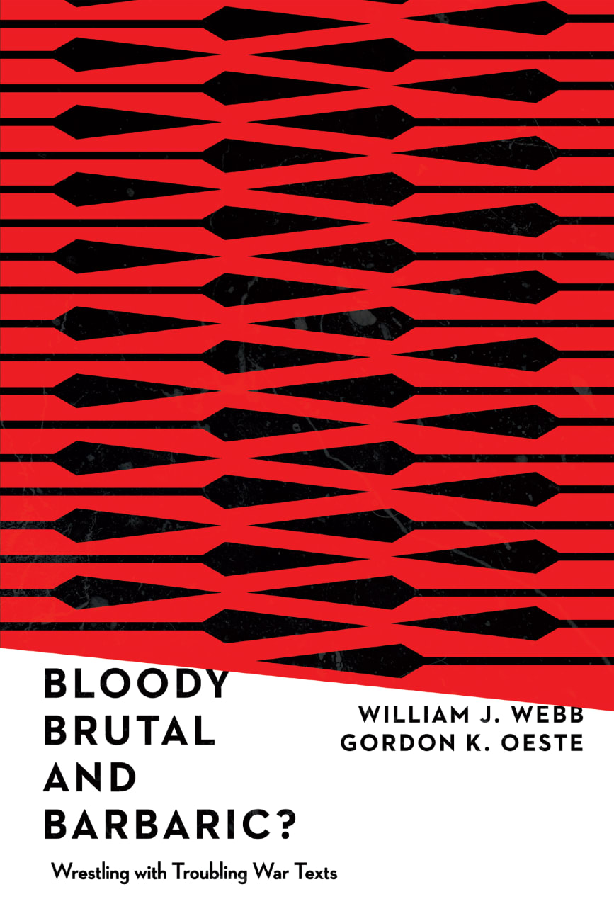 Bloody, Brutal, and Barbaric?: Wrestling With Troubling War Texts Paperback