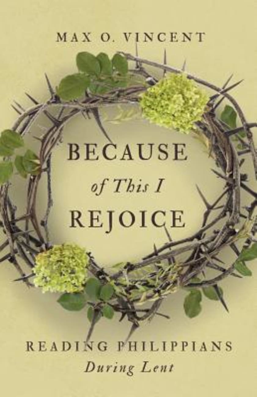 Because of This I Rejoice: Reading Philippians During Lent Paperback