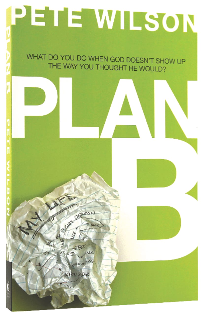 Plan B: What to Do When God Doesn't Show Up the Way You Thought He Would Paperback