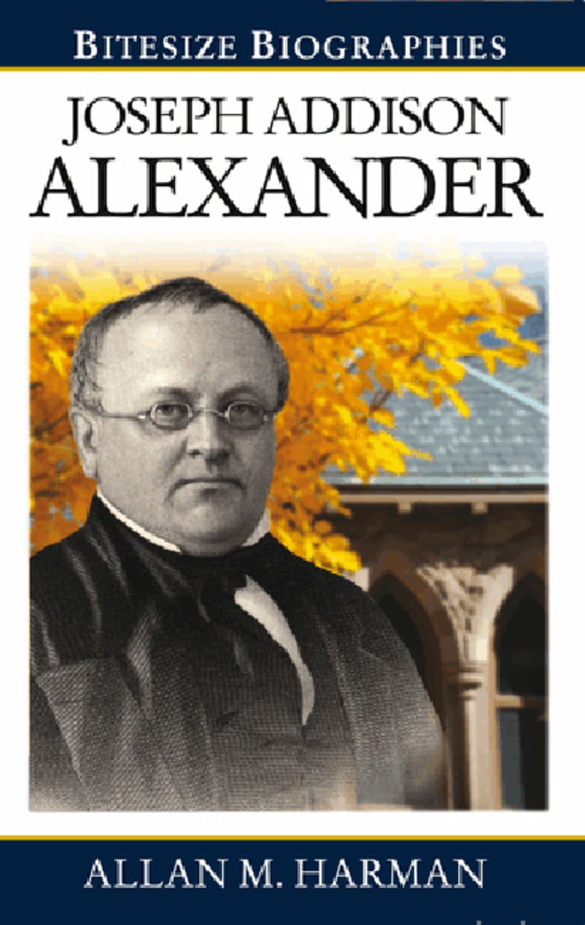 Joseph Addison Alexander (Bitesize Biographies Series) Paperback