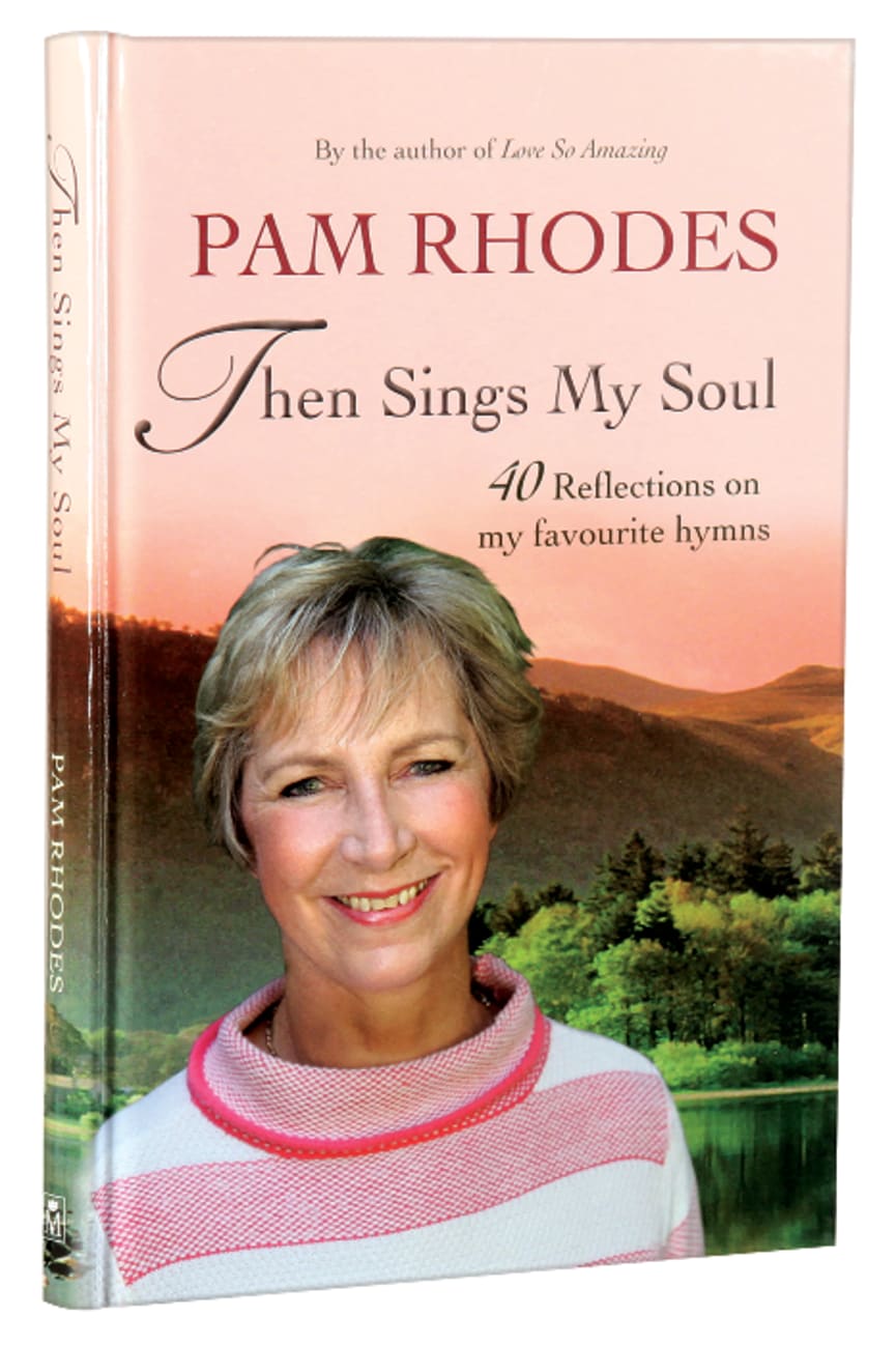 Then Sings My Soul: Reflections on 40 Favourite Hymns Hardback