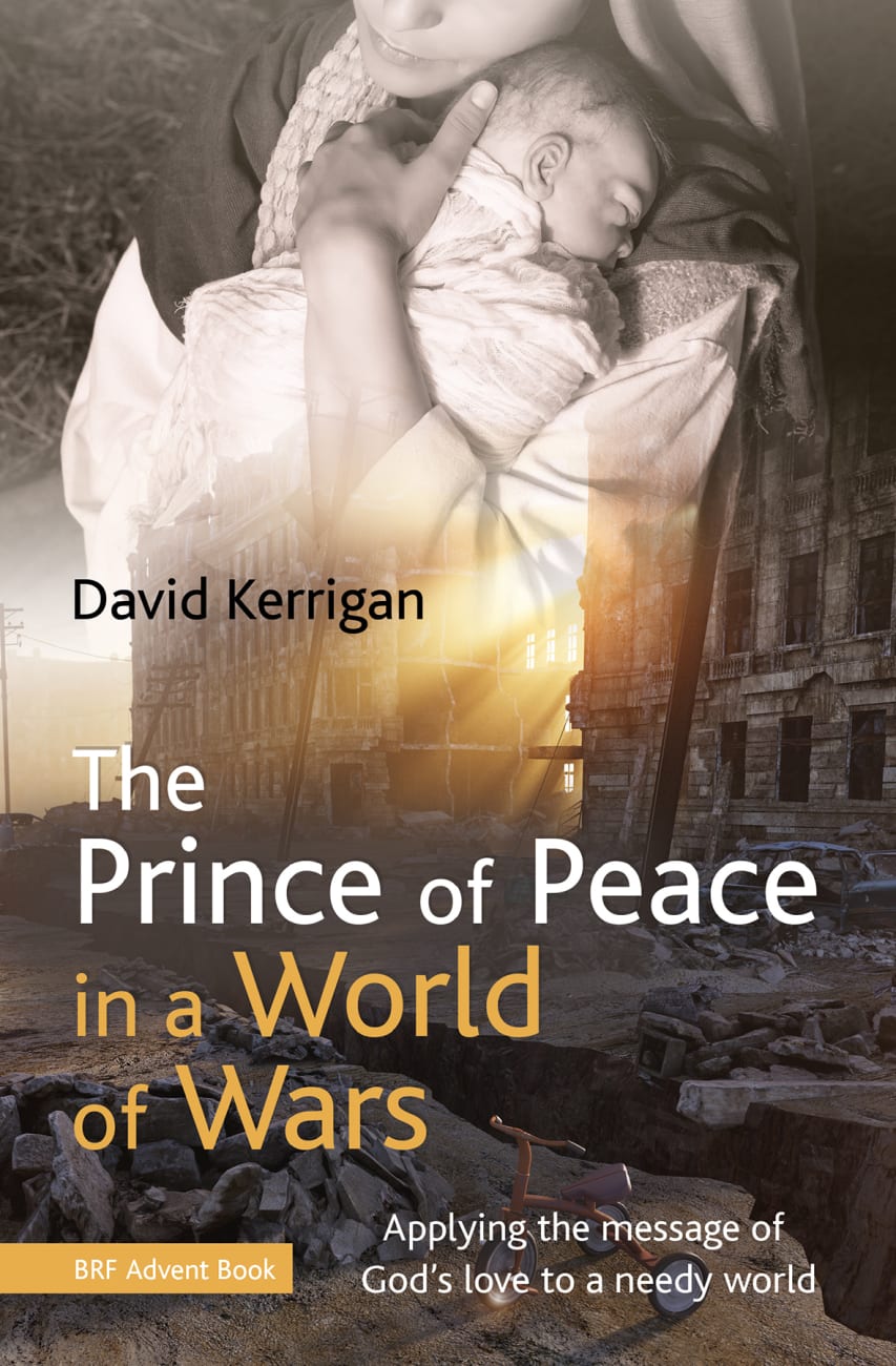 The Prince of Peace in a World of Wars: Applying the Message of God's Love to a Needy World Paperback