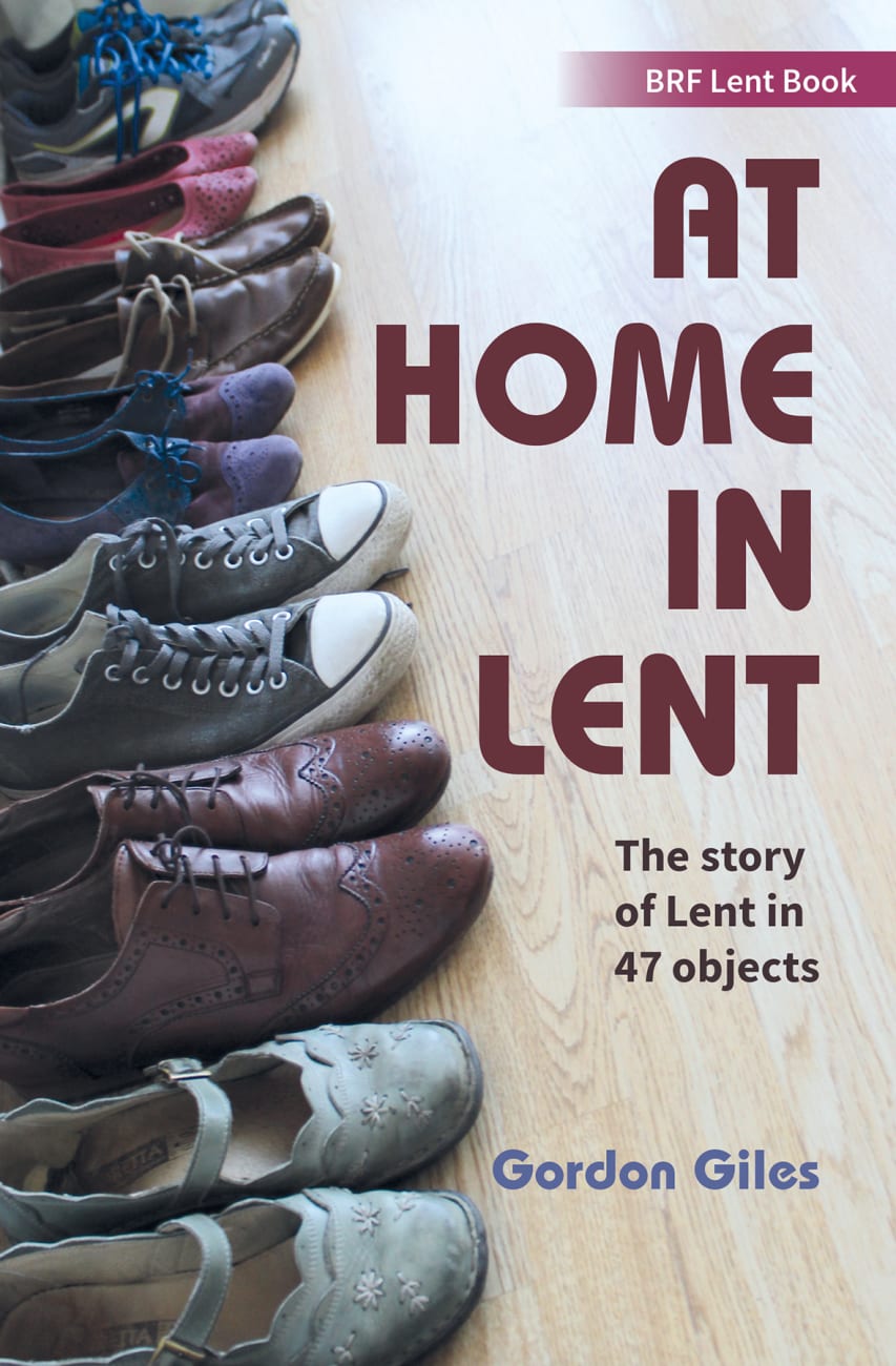 At Home in Lent: The Story of Lent in 47 Objects (Brf Lent Book Series) Paperback