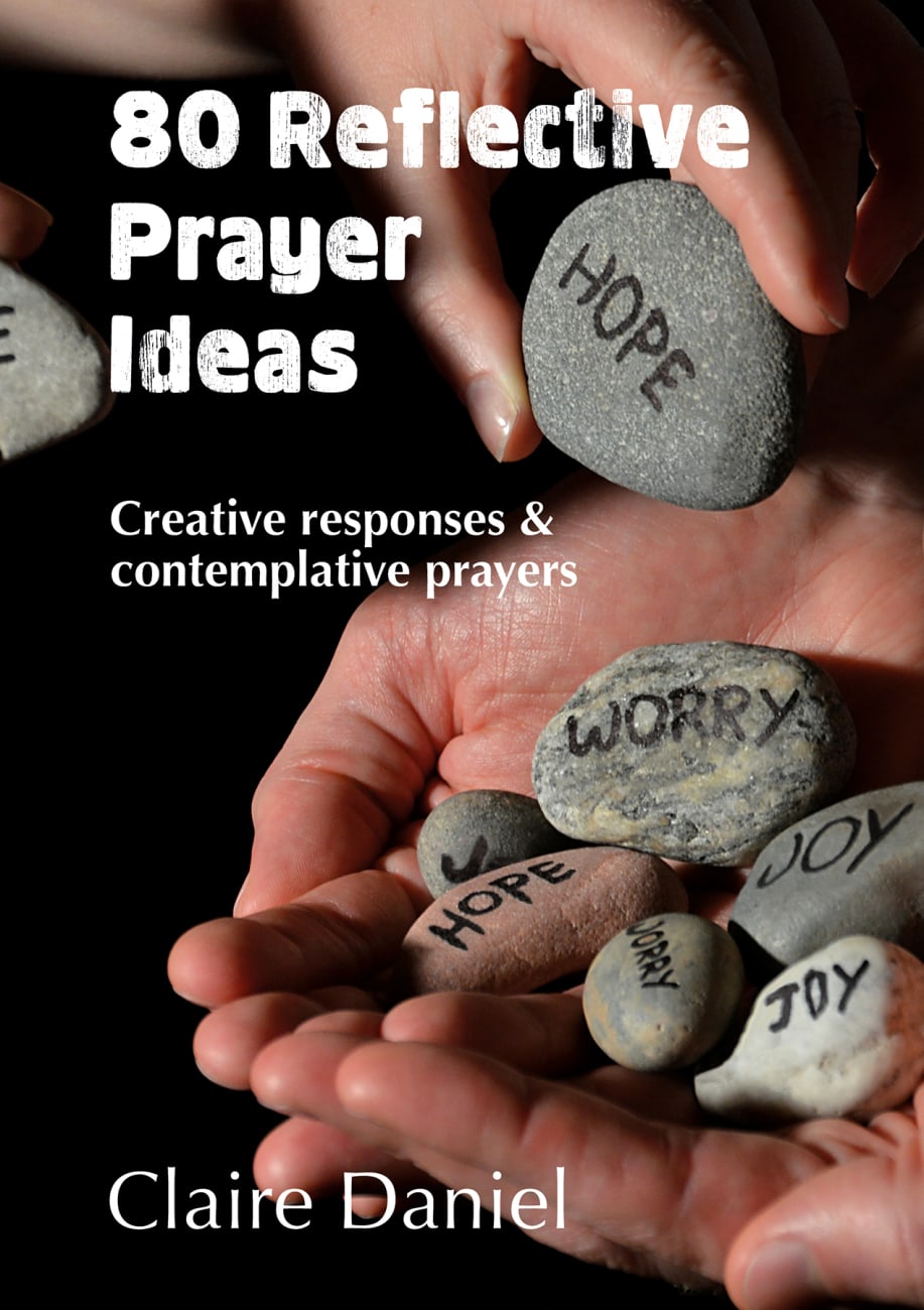 80 Reflective Prayer Ideas: A Creative Resource For Church and Group Use Paperback