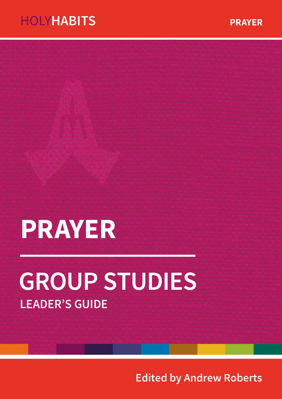 Prayer (Leader Guide) (Holy Habits Series) Paperback