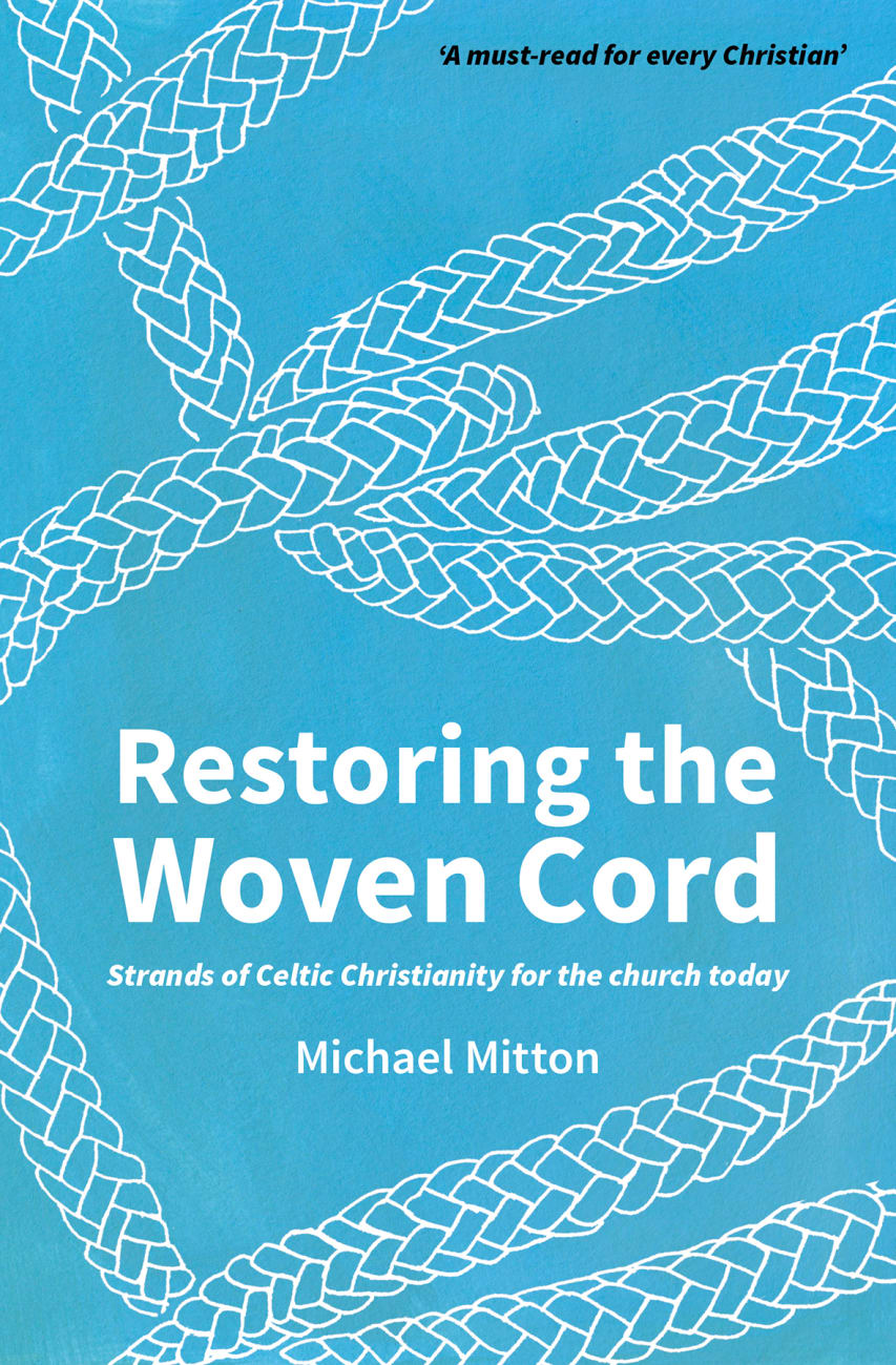 Restoring the Woven Cord: Strands of Celtic Christianity For the Church Today Paperback