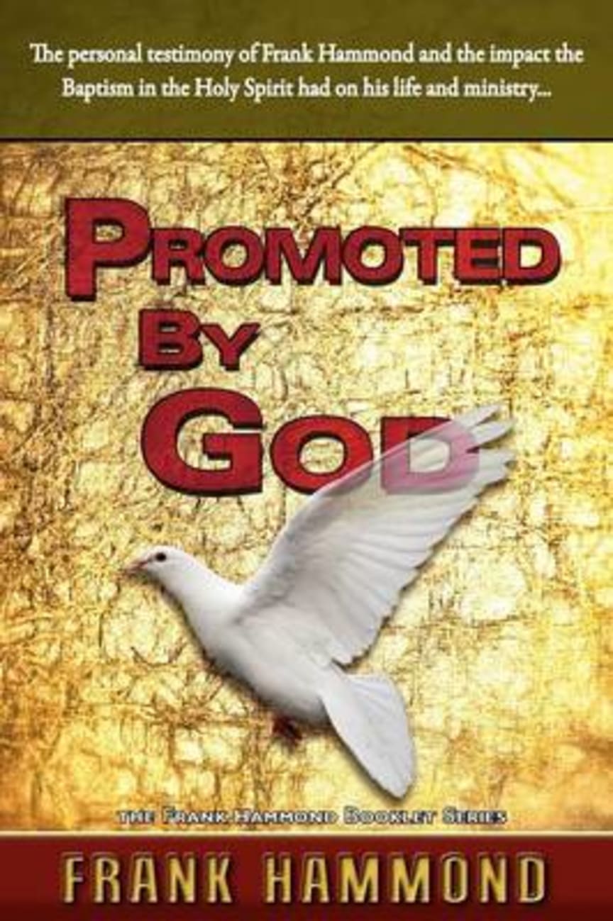 Promoted By God: Frank Hammond's Testimony of How the Baptism in the Holy Spirit Ignited His Ministry Paperback