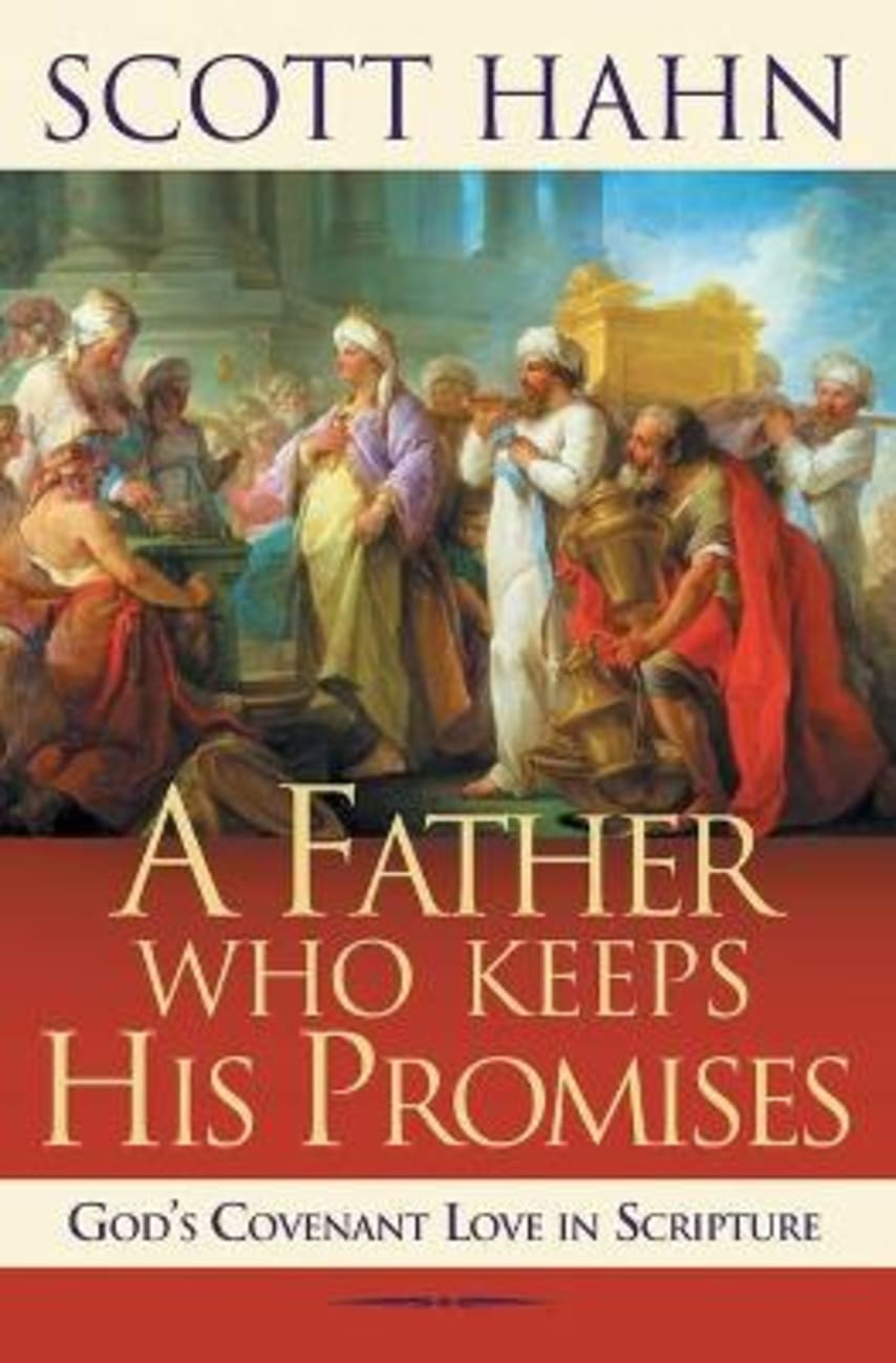 A Father Who Keeps His Promise: Understanding Covenant Love in the Old Testament Paperback