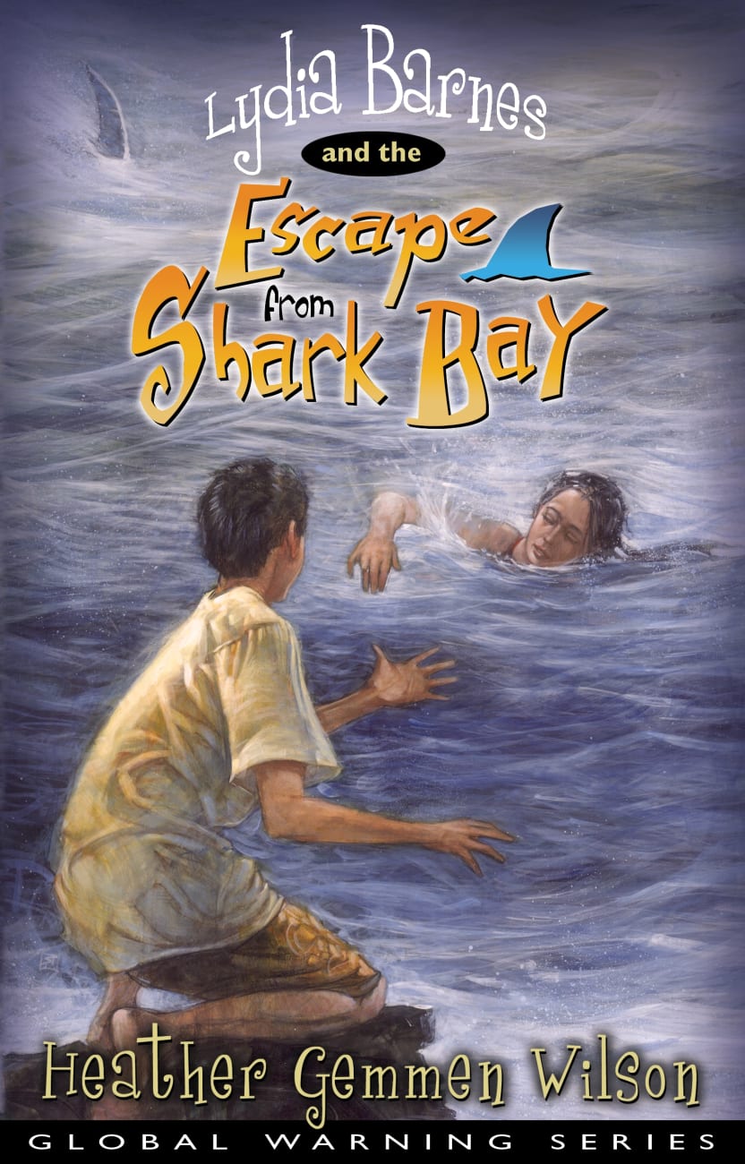 Lydia Barnes & the Escape From Shark Bay (#03 in Global Warming Series) Paperback